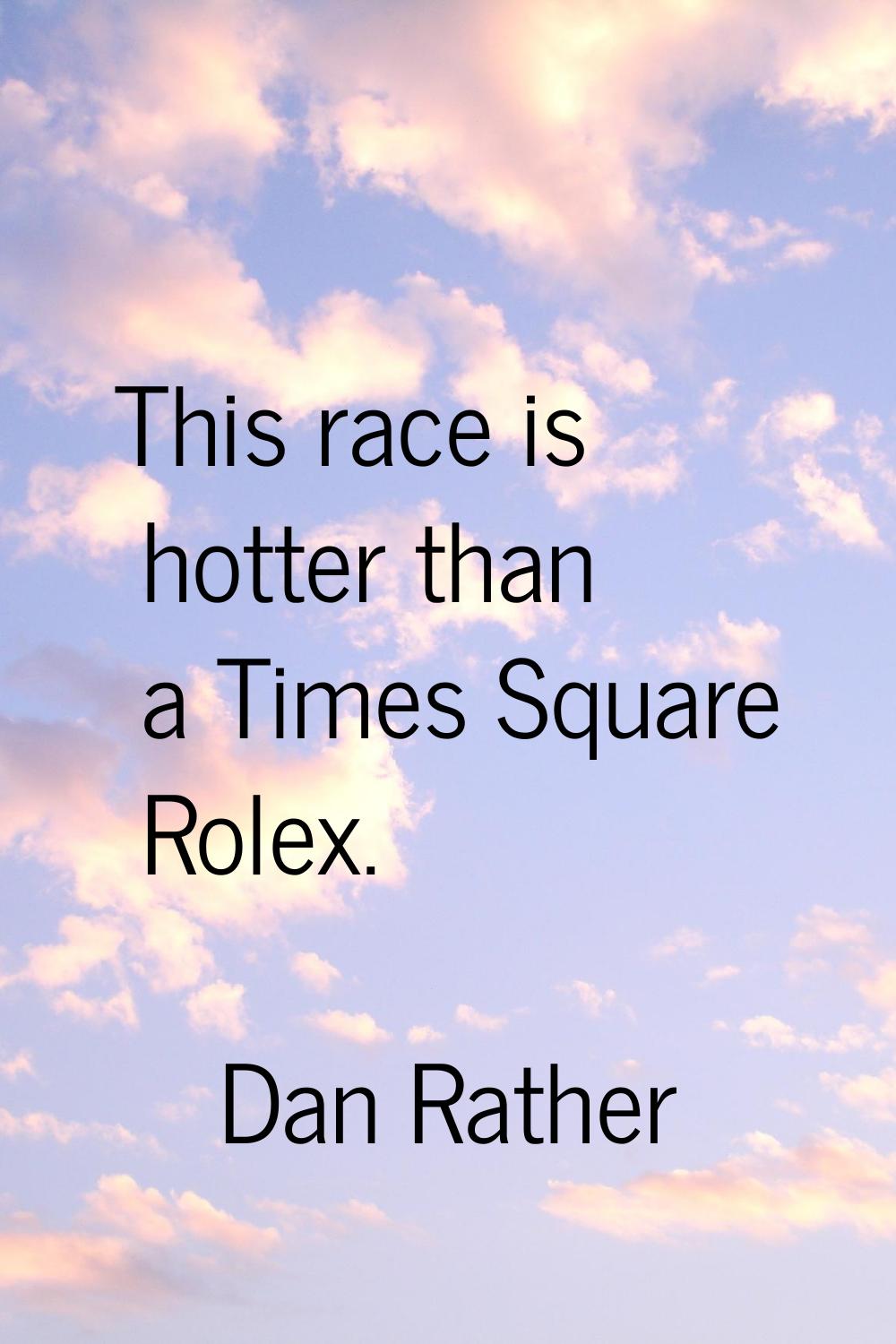 This race is hotter than a Times Square Rolex.