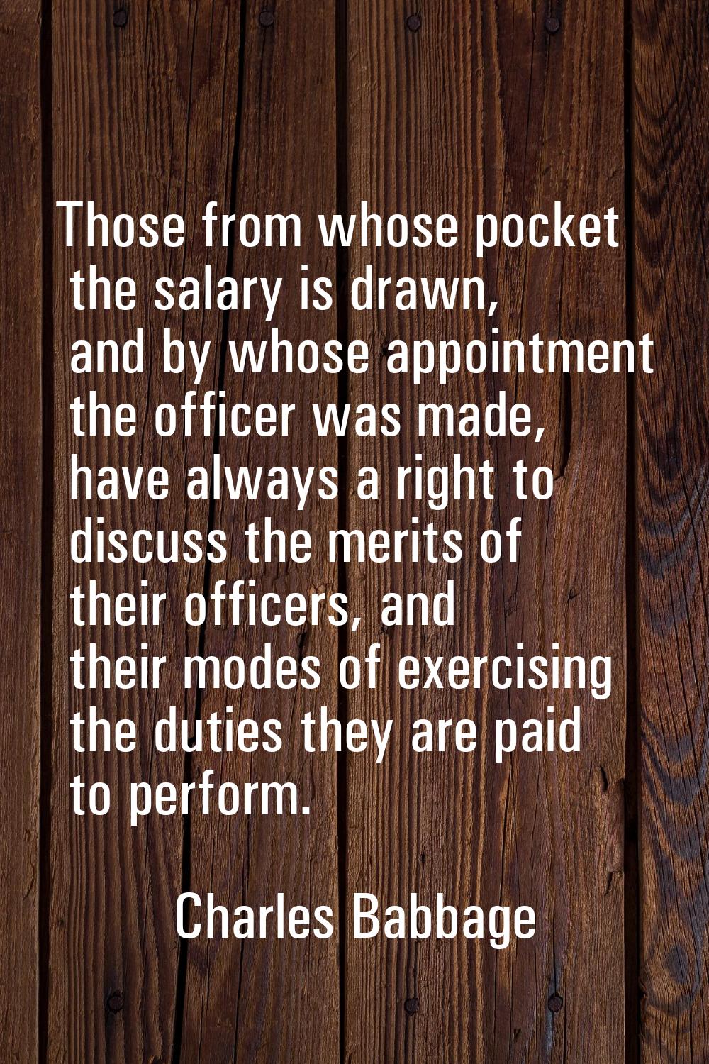 Those from whose pocket the salary is drawn, and by whose appointment the officer was made, have al