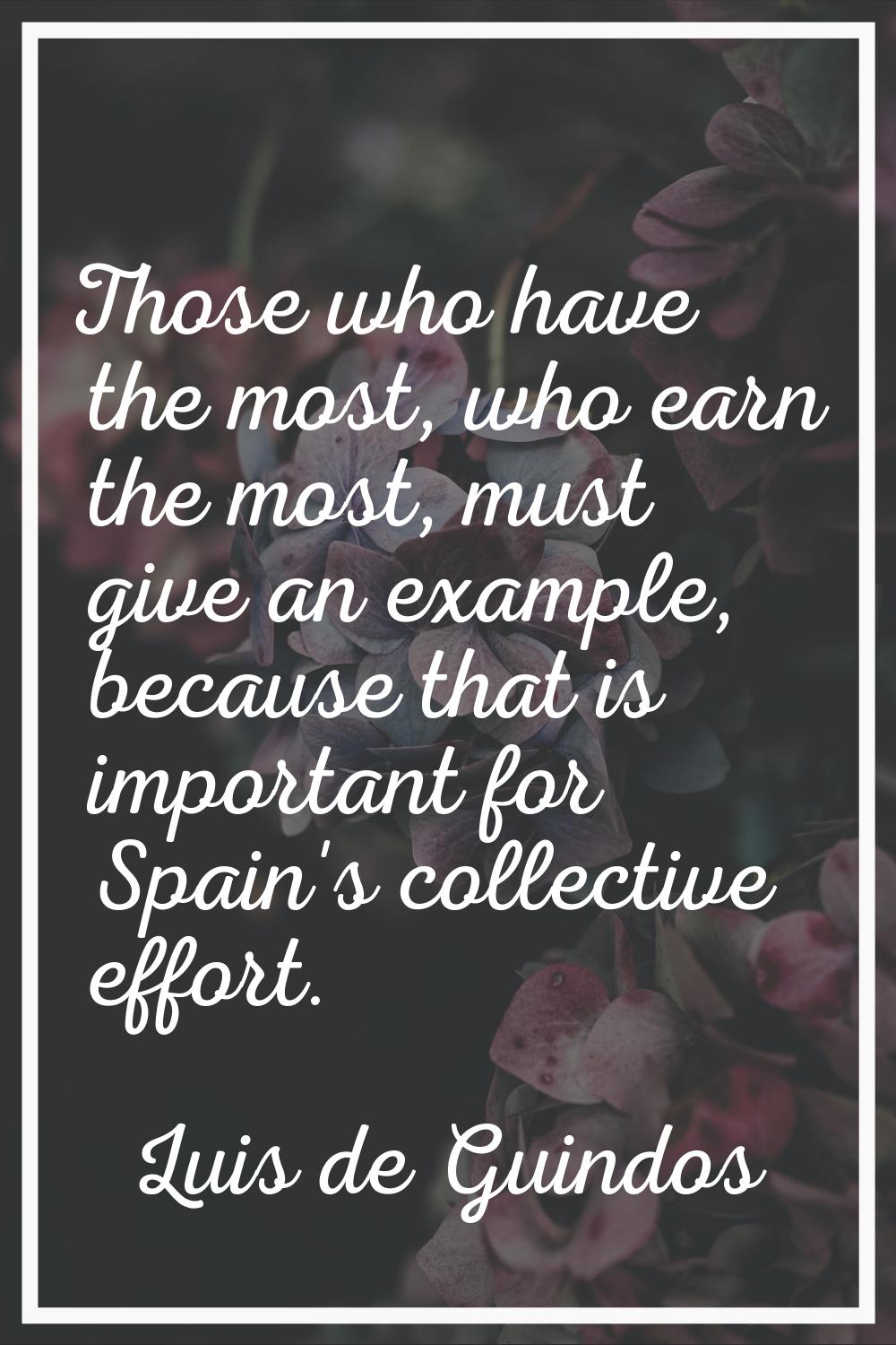 Those who have the most, who earn the most, must give an example, because that is important for Spa