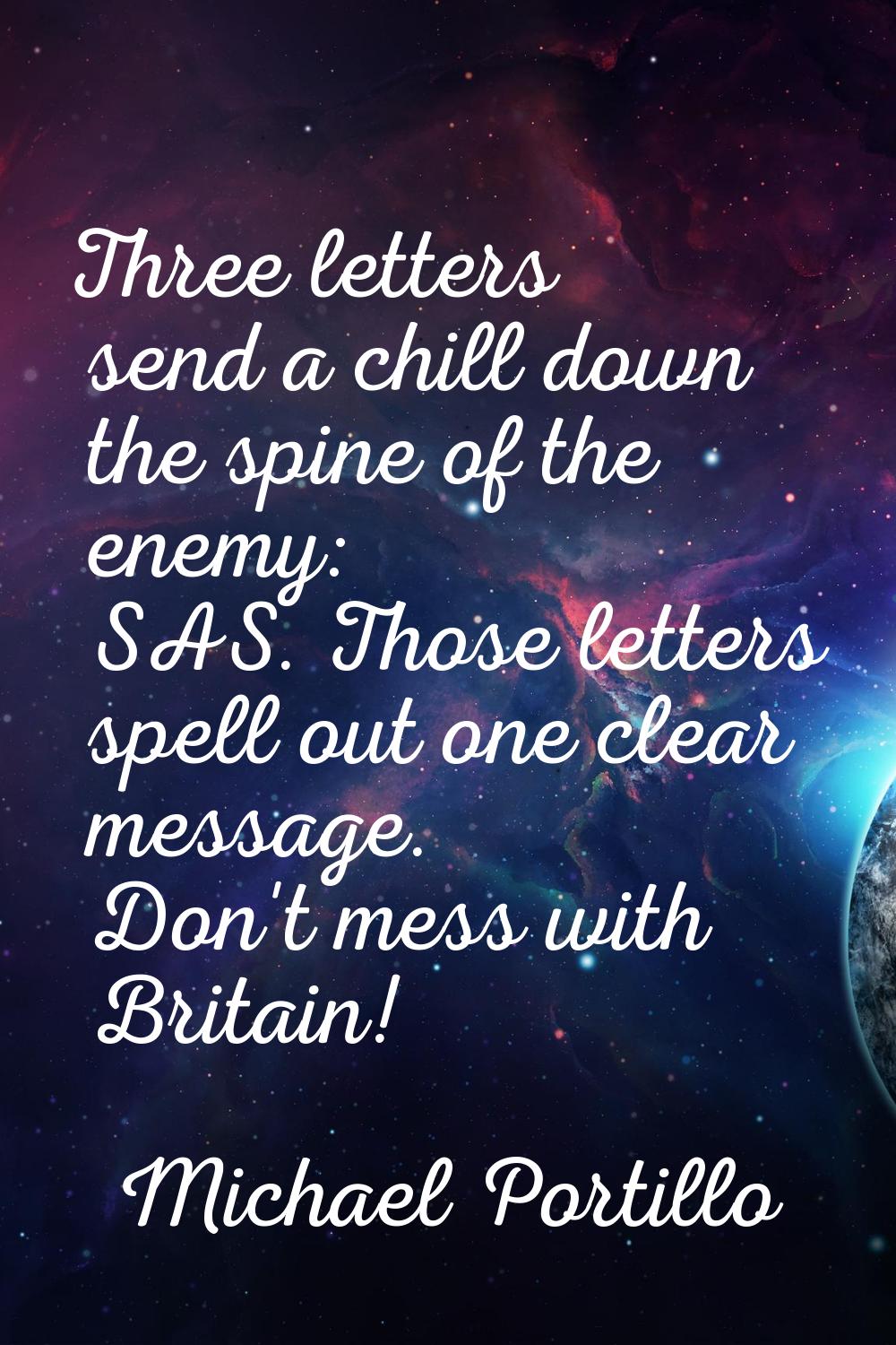 Three letters send a chill down the spine of the enemy: SAS. Those letters spell out one clear mess