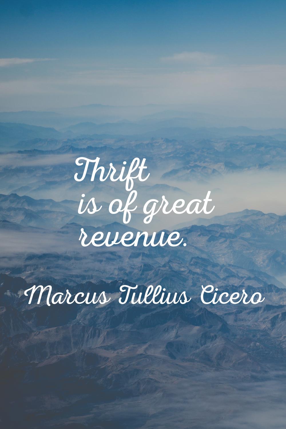 Thrift is of great revenue.