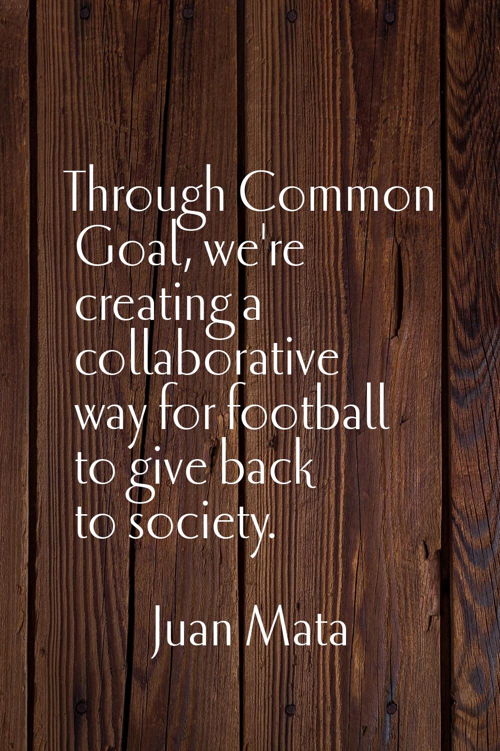 Through Common Goal, we're creating a collaborative way for football to give back to society.