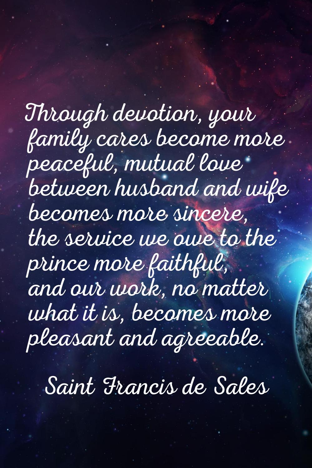 Through devotion, your family cares become more peaceful, mutual love between husband and wife beco