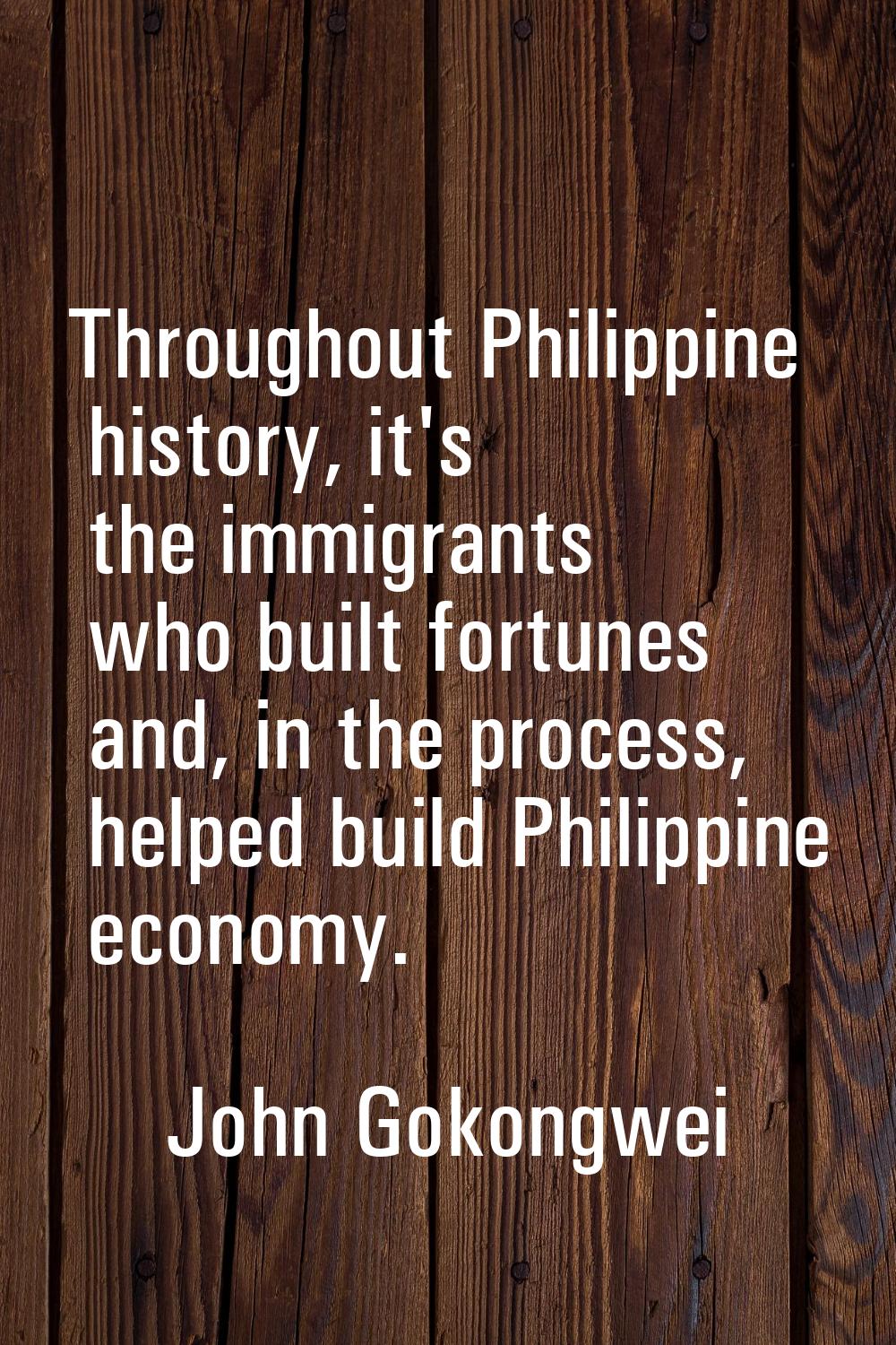 Throughout Philippine history, it's the immigrants who built fortunes and, in the process, helped b