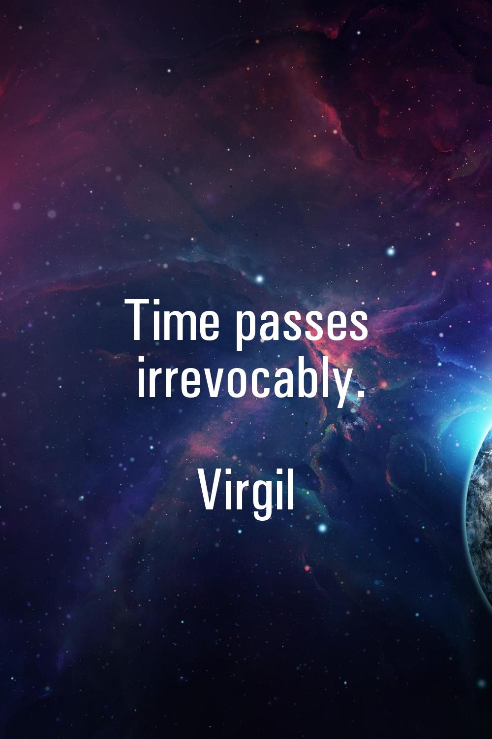 Time passes irrevocably.