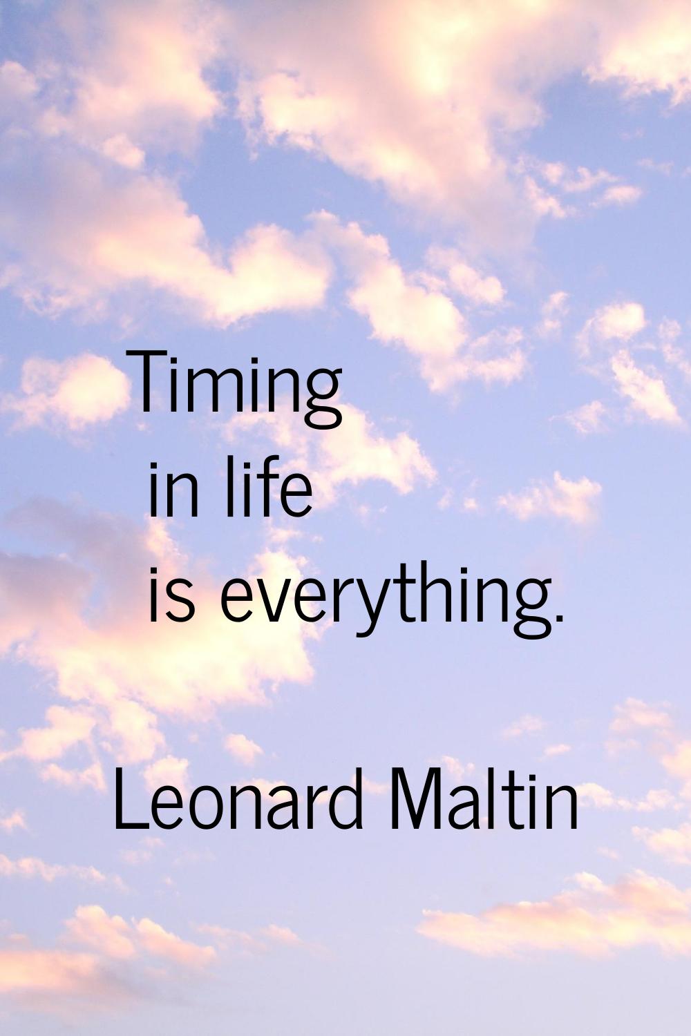 Timing in life is everything.