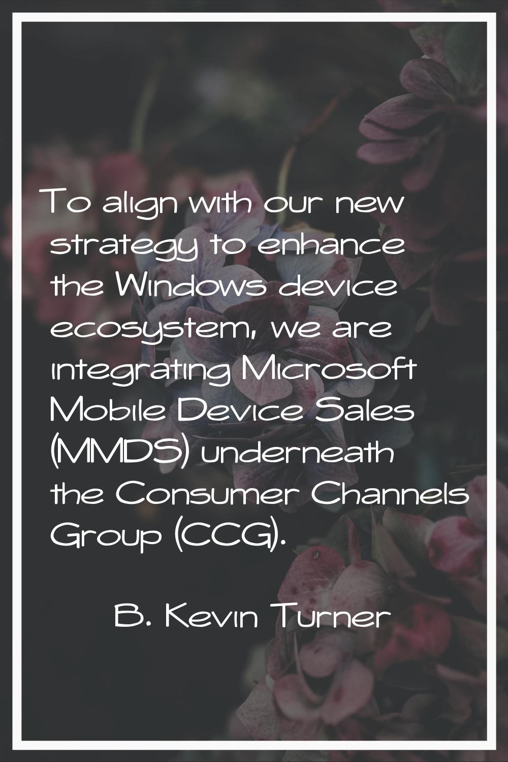 To align with our new strategy to enhance the Windows device ecosystem, we are integrating Microsof
