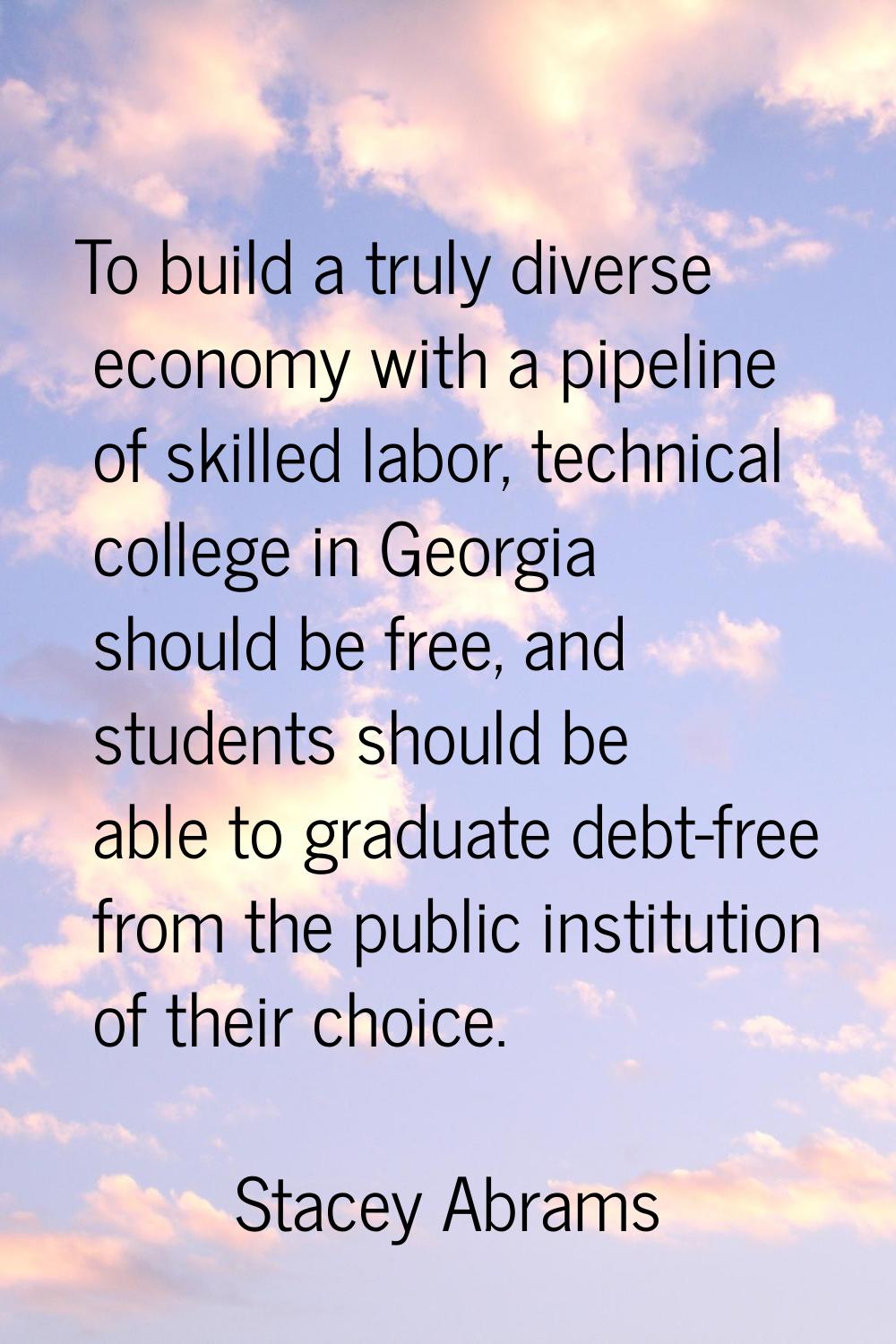To build a truly diverse economy with a pipeline of skilled labor, technical college in Georgia sho