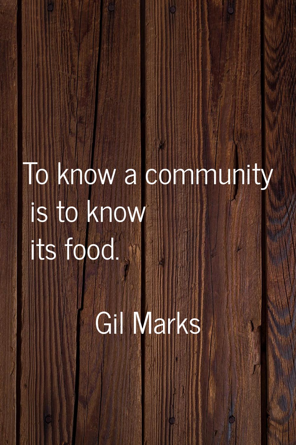 To know a community is to know its food.