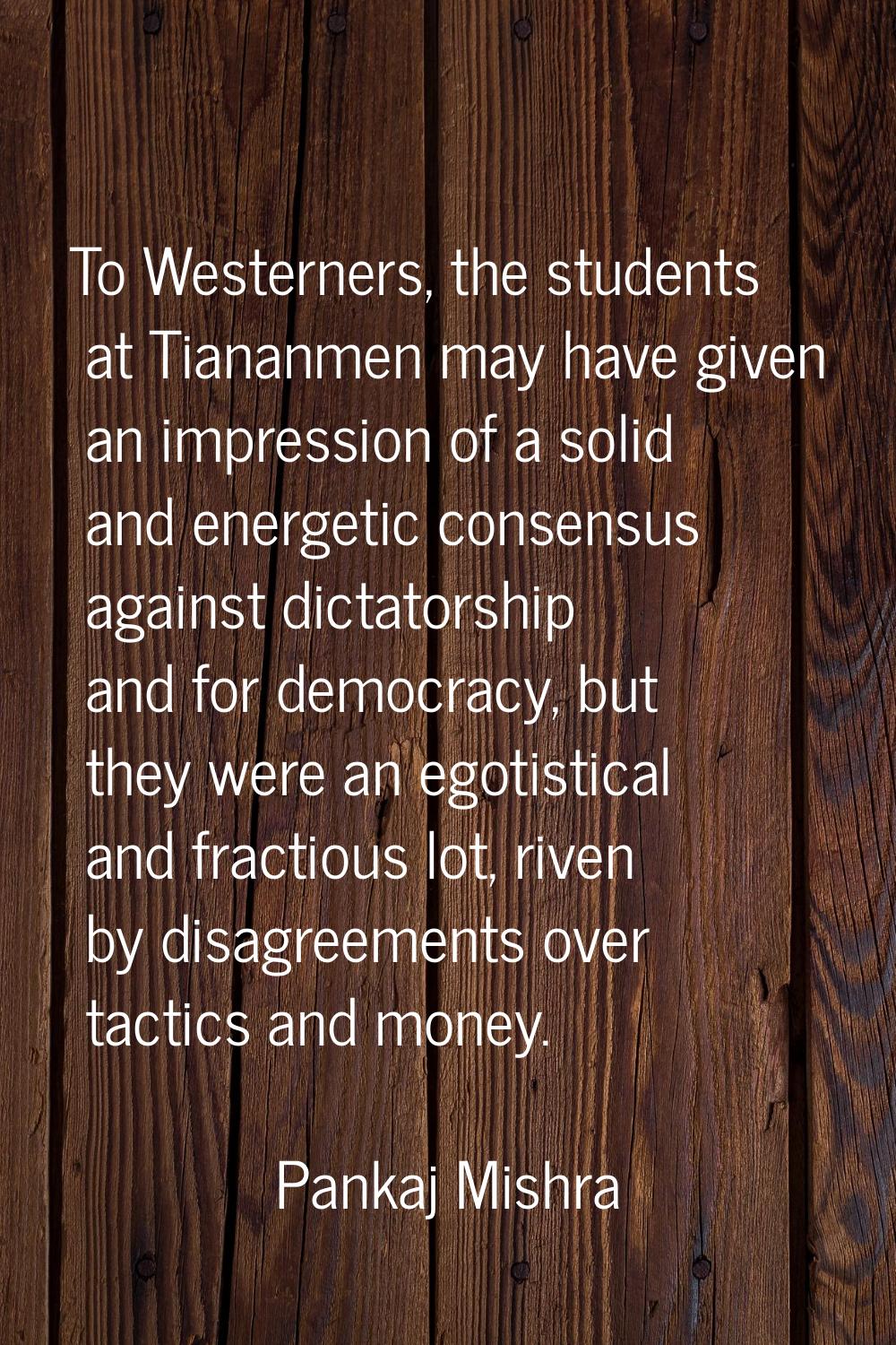 To Westerners, the students at Tiananmen may have given an impression of a solid and energetic cons