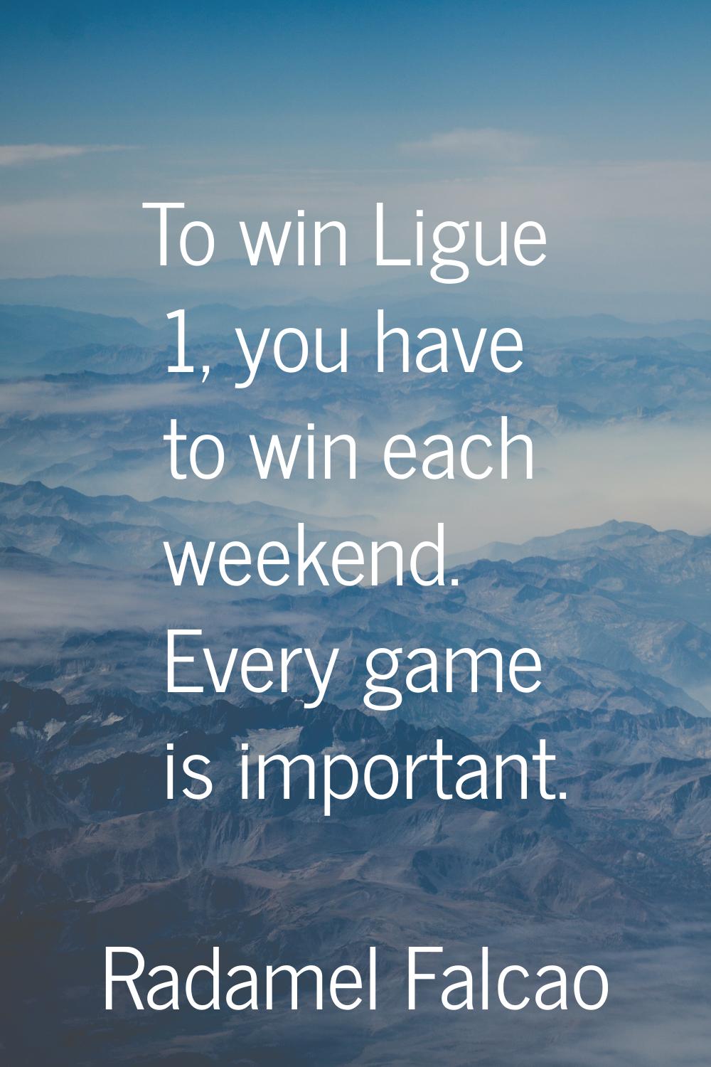 To win Ligue 1, you have to win each weekend. Every game is important.