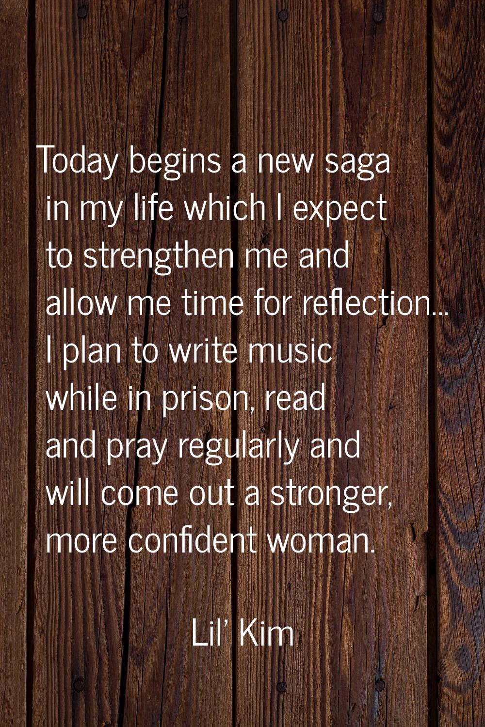 Today begins a new saga in my life which I expect to strengthen me and allow me time for reflection