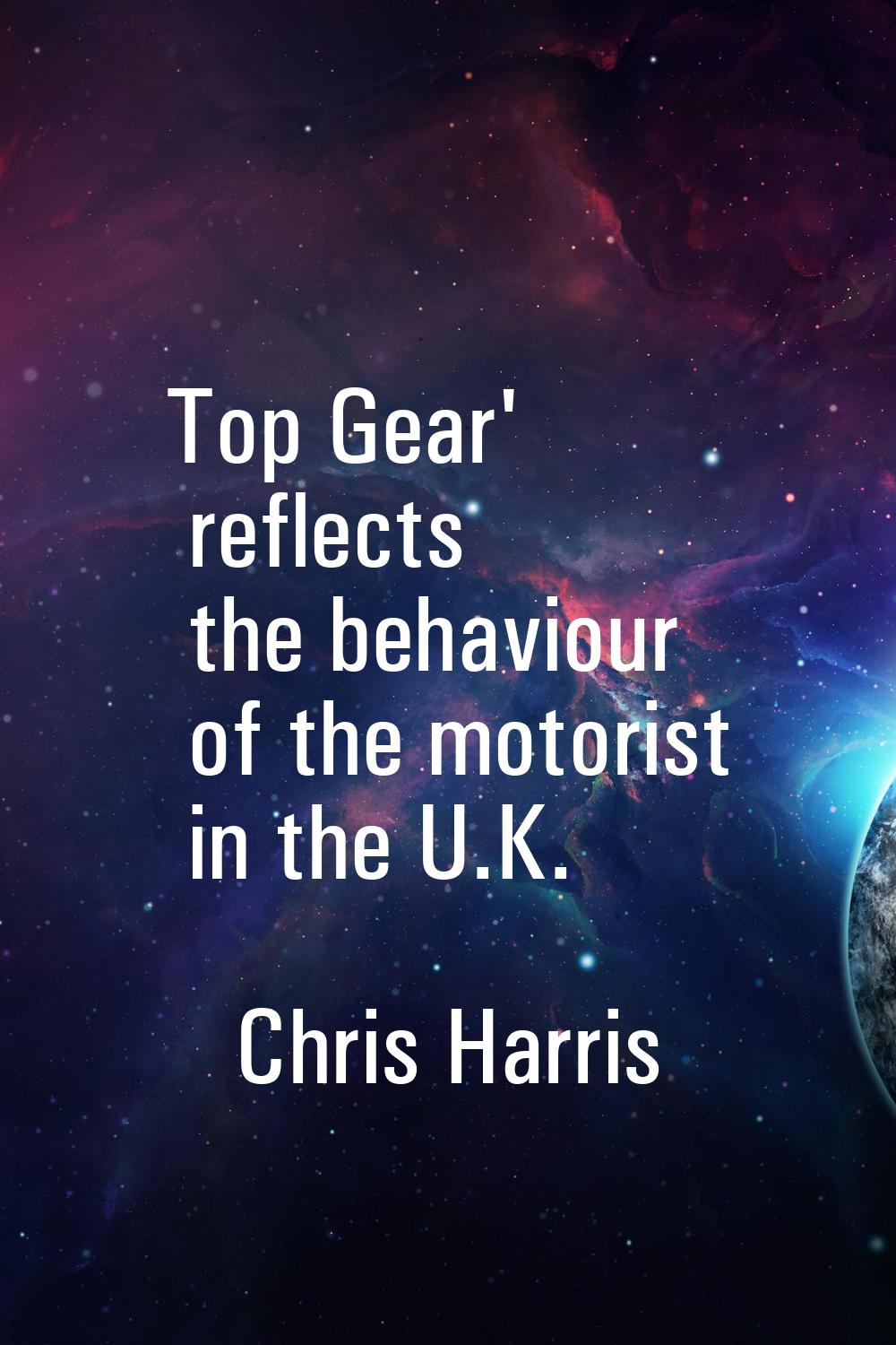 Top Gear' reflects the behaviour of the motorist in the U.K.