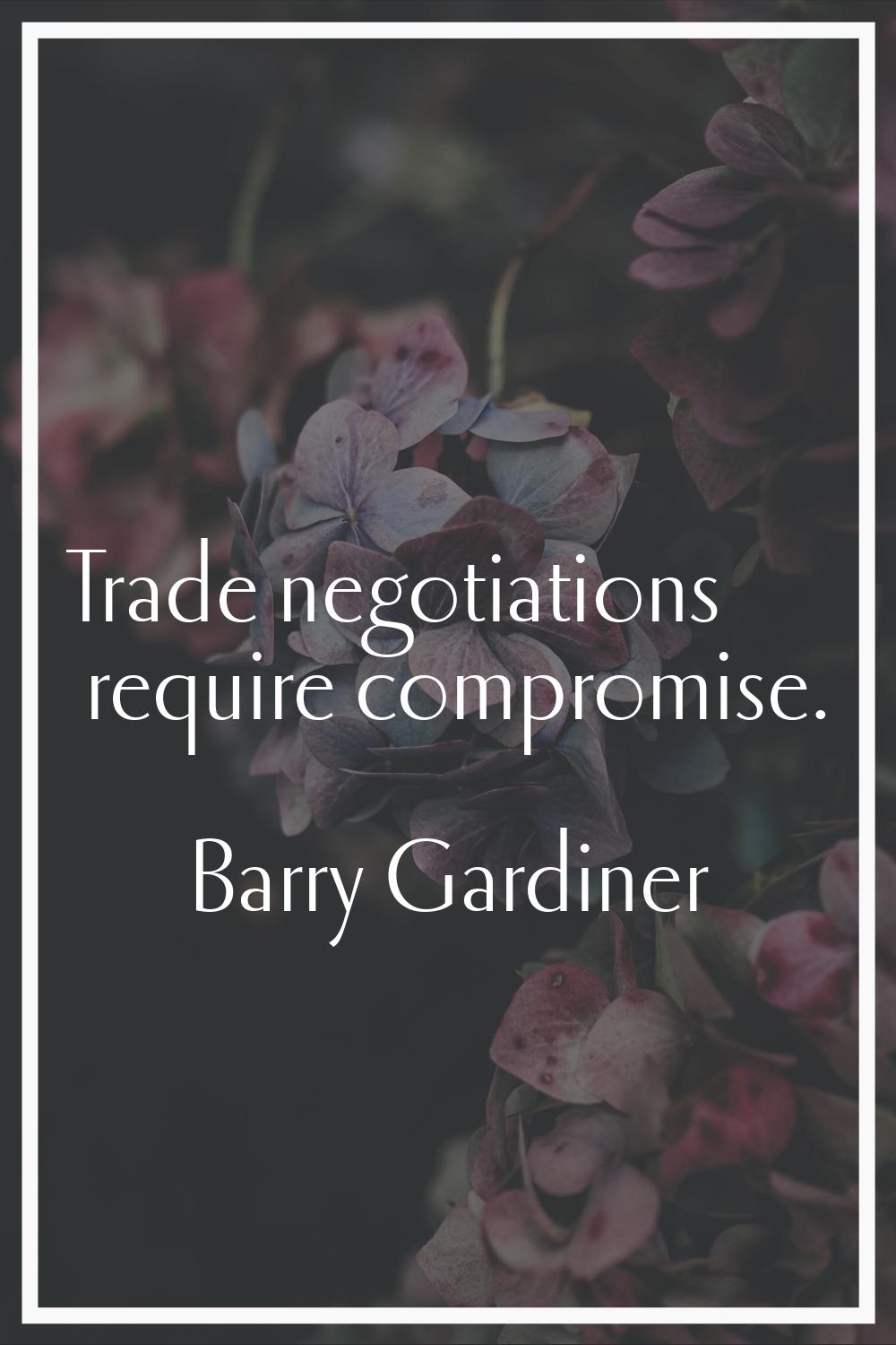 Trade negotiations require compromise.
