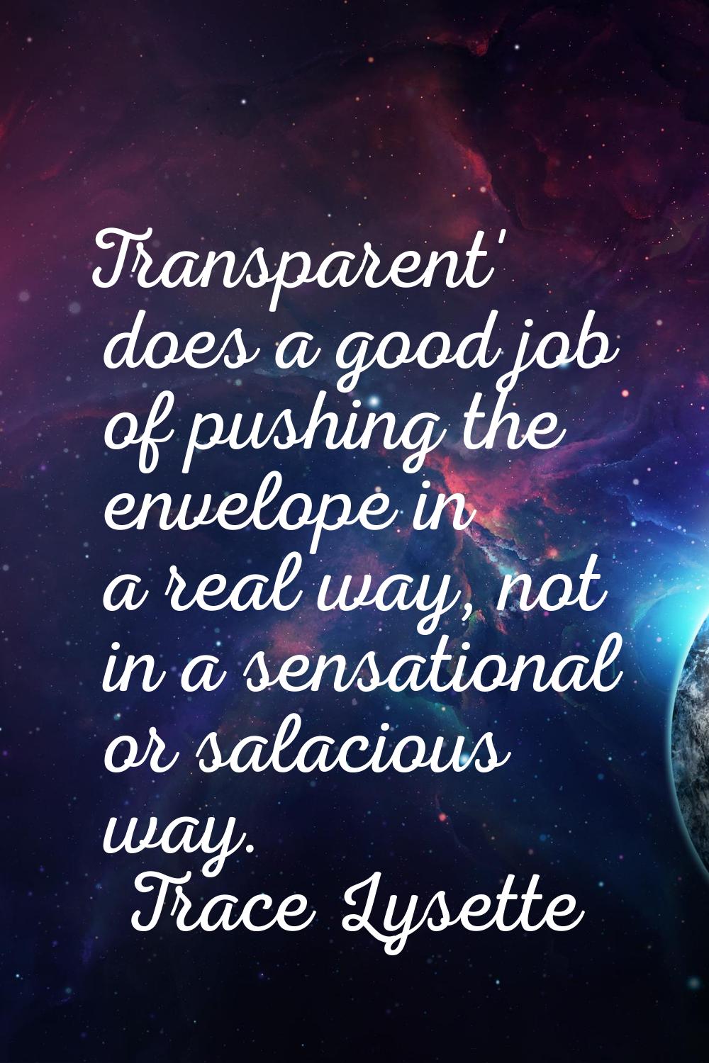Transparent' does a good job of pushing the envelope in a real way, not in a sensational or salacio