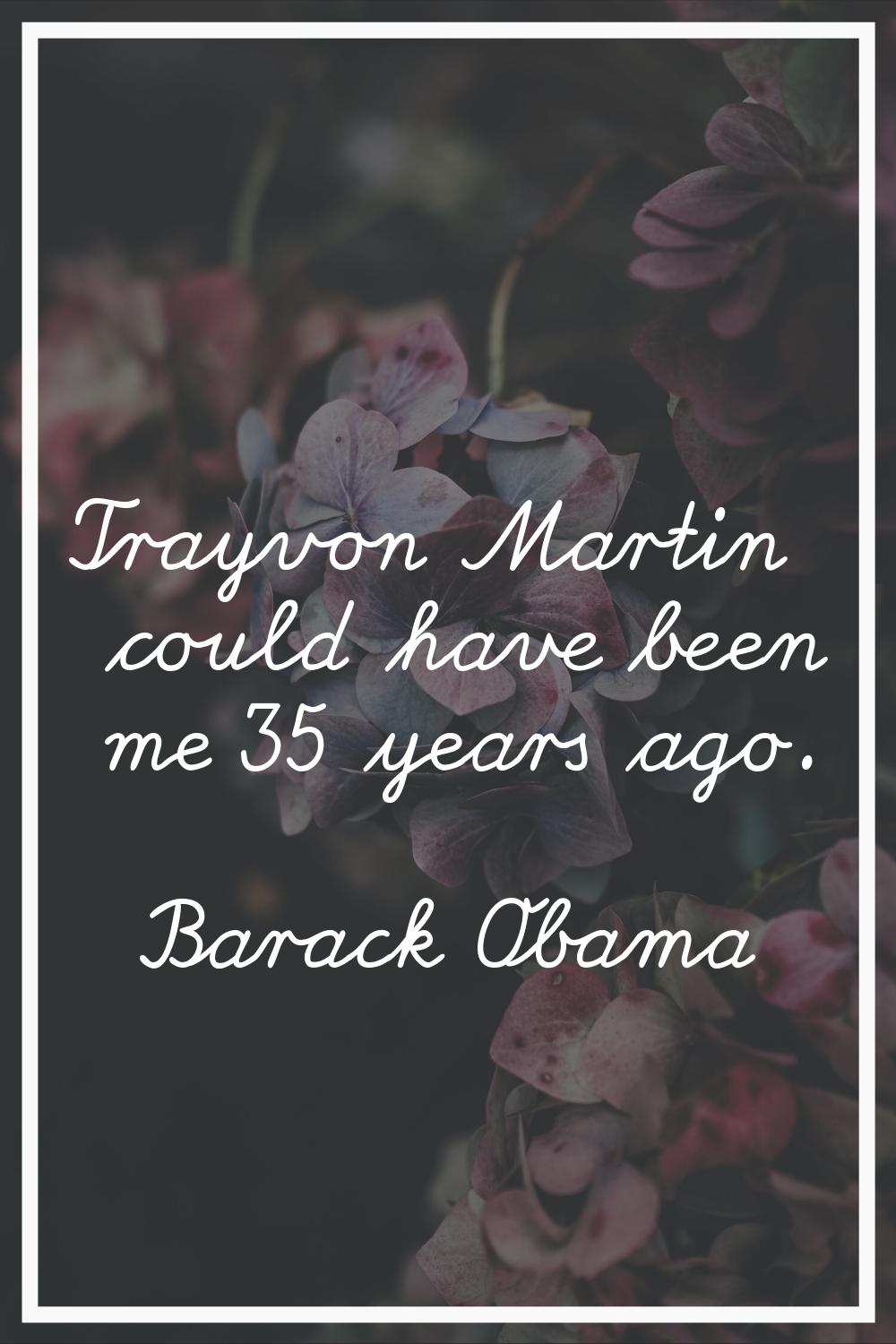 Trayvon Martin could have been me 35 years ago.