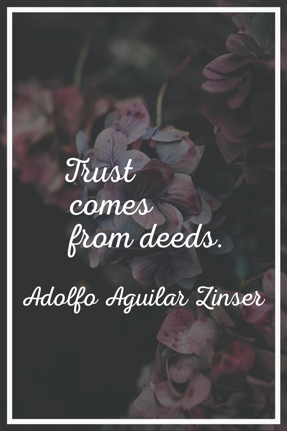Trust comes from deeds.