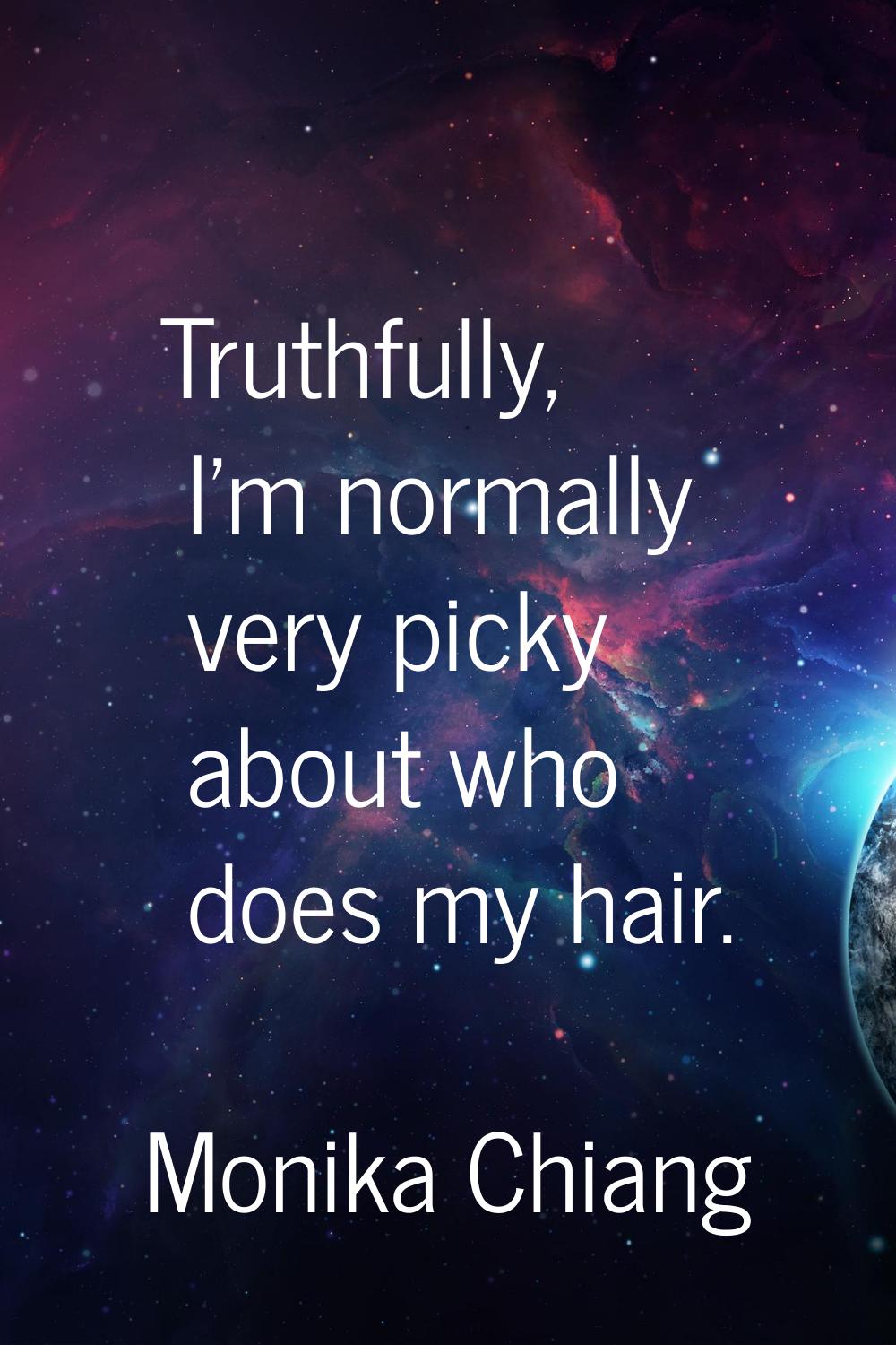 Truthfully, I'm normally very picky about who does my hair.