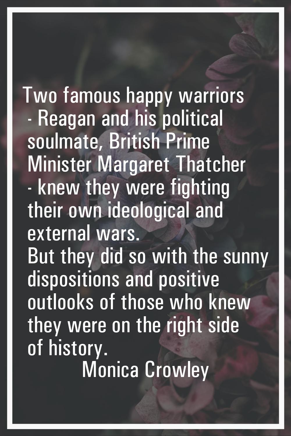 Two famous happy warriors - Reagan and his political soulmate, British Prime Minister Margaret That