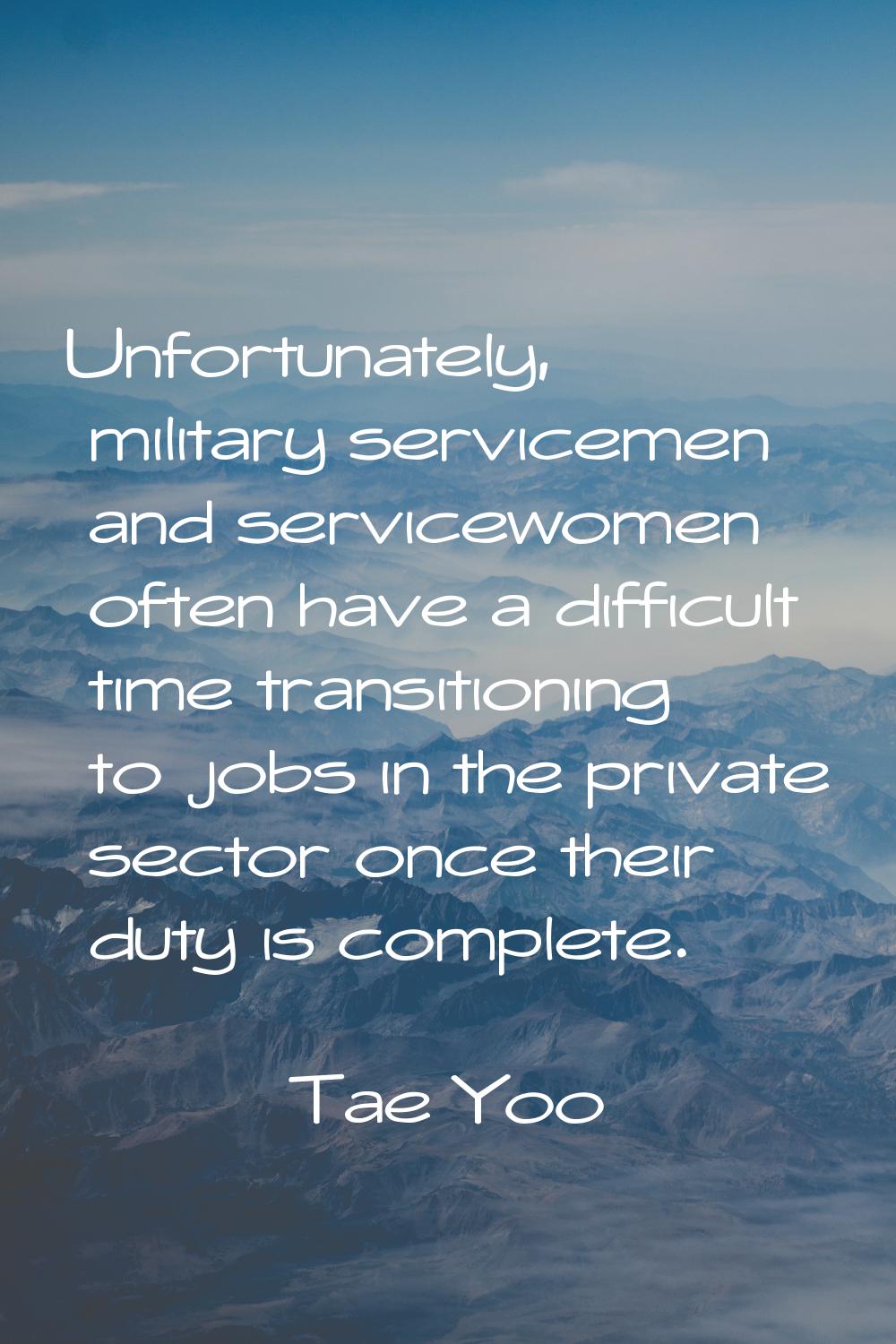 Unfortunately, military servicemen and servicewomen often have a difficult time transitioning to jo