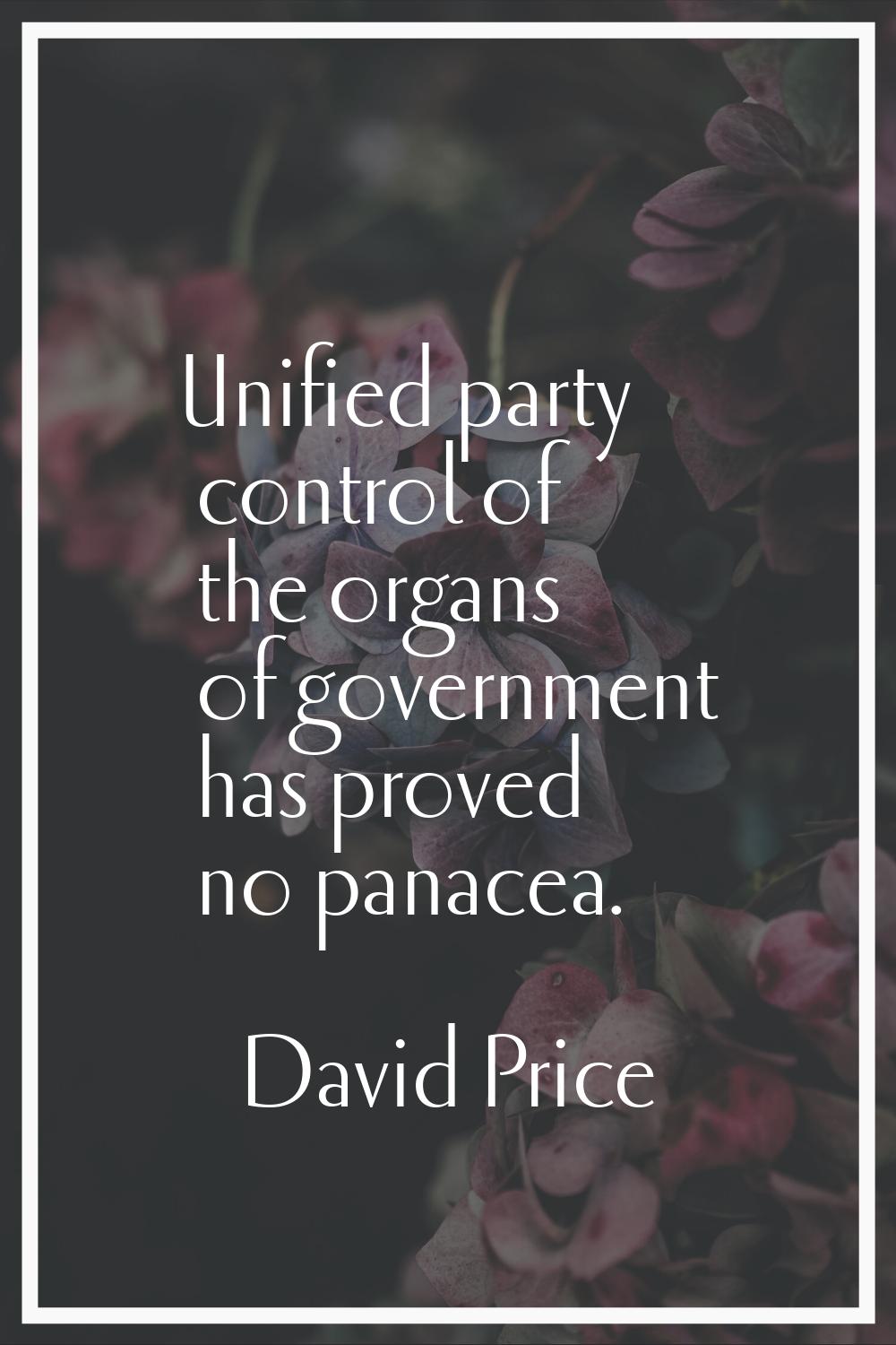 Unified party control of the organs of government has proved no panacea.