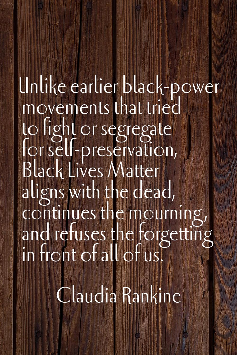 Unlike earlier black-power movements that tried to fight or segregate for self-preservation, Black 