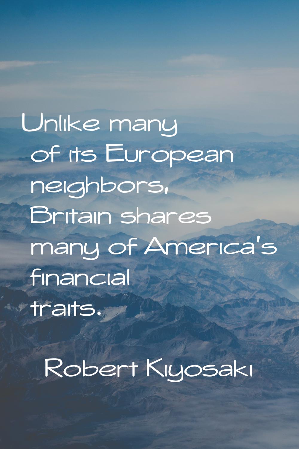 Unlike many of its European neighbors, Britain shares many of America's financial traits.