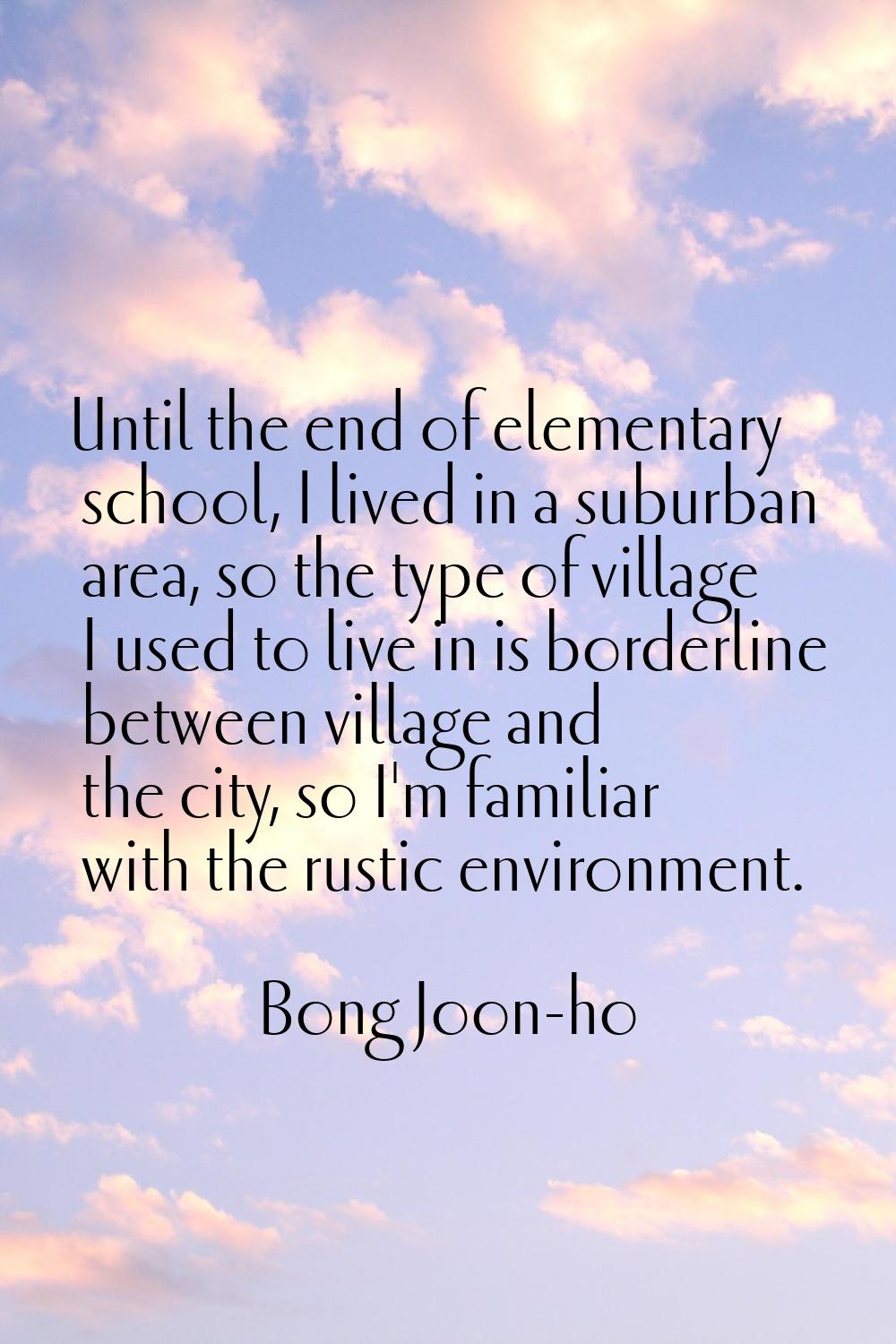 Until the end of elementary school, I lived in a suburban area, so the type of village I used to li