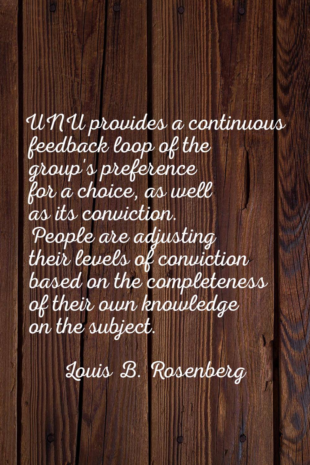 UNU provides a continuous feedback loop of the group's preference for a choice, as well as its conv