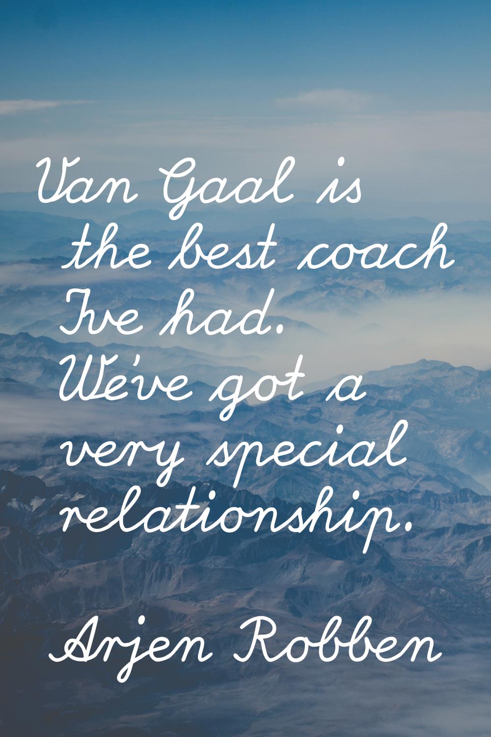 Van Gaal is the best coach I've had. We've got a very special relationship.
