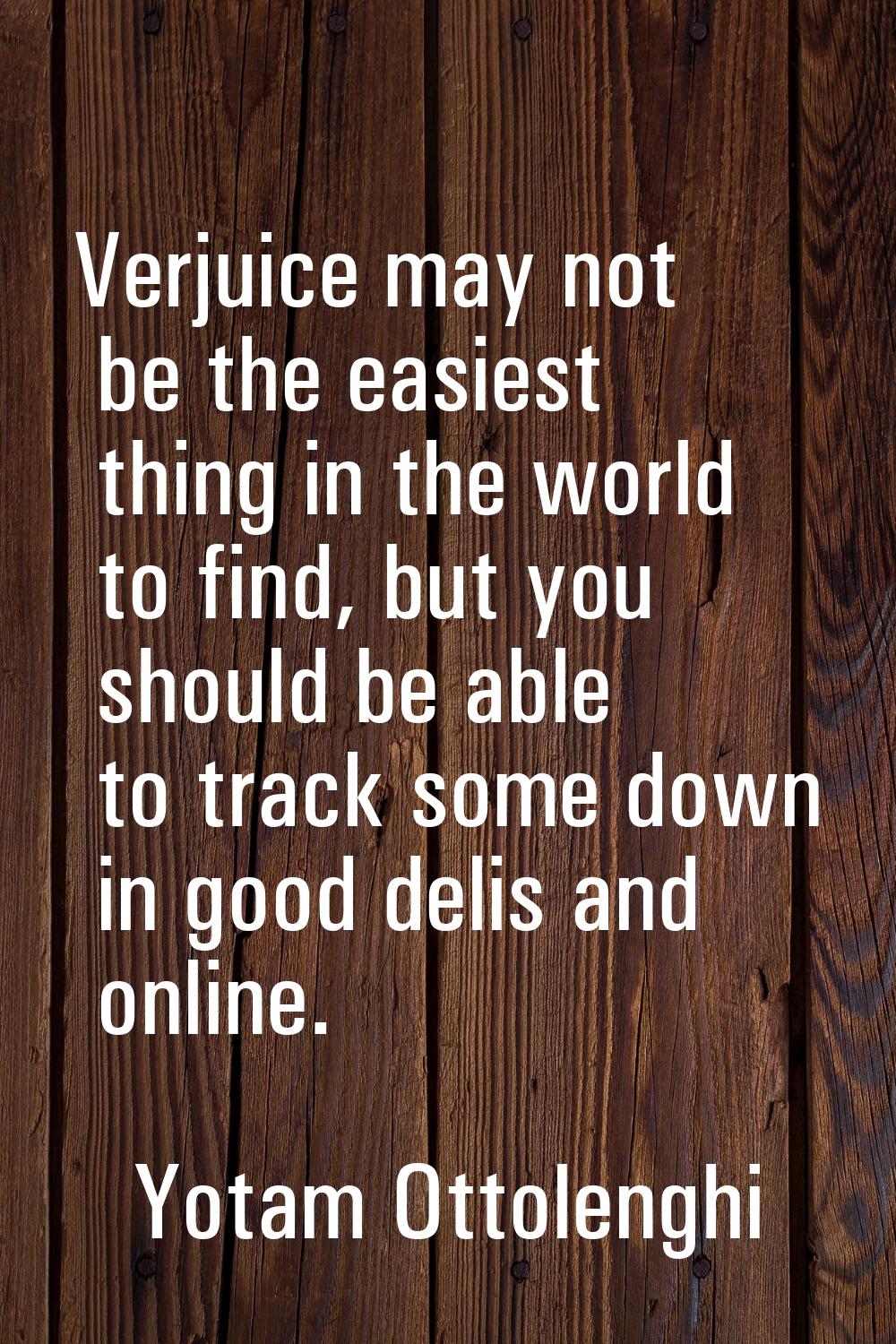 Verjuice may not be the easiest thing in the world to find, but you should be able to track some do