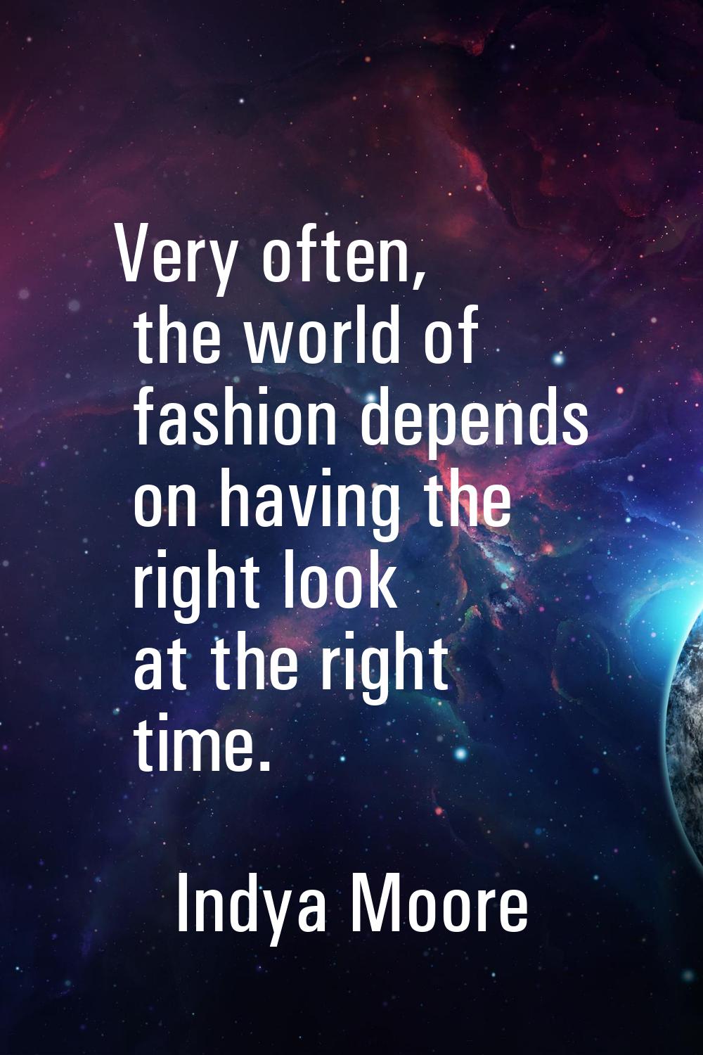 Very often, the world of fashion depends on having the right look at the right time.
