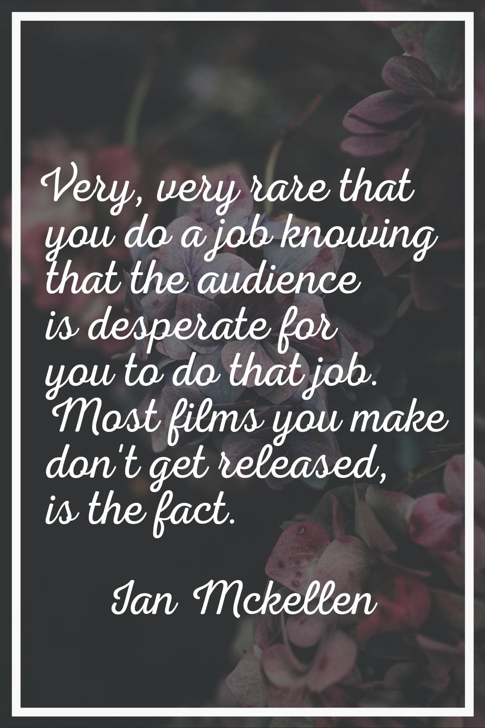 Very, very rare that you do a job knowing that the audience is desperate for you to do that job. Mo