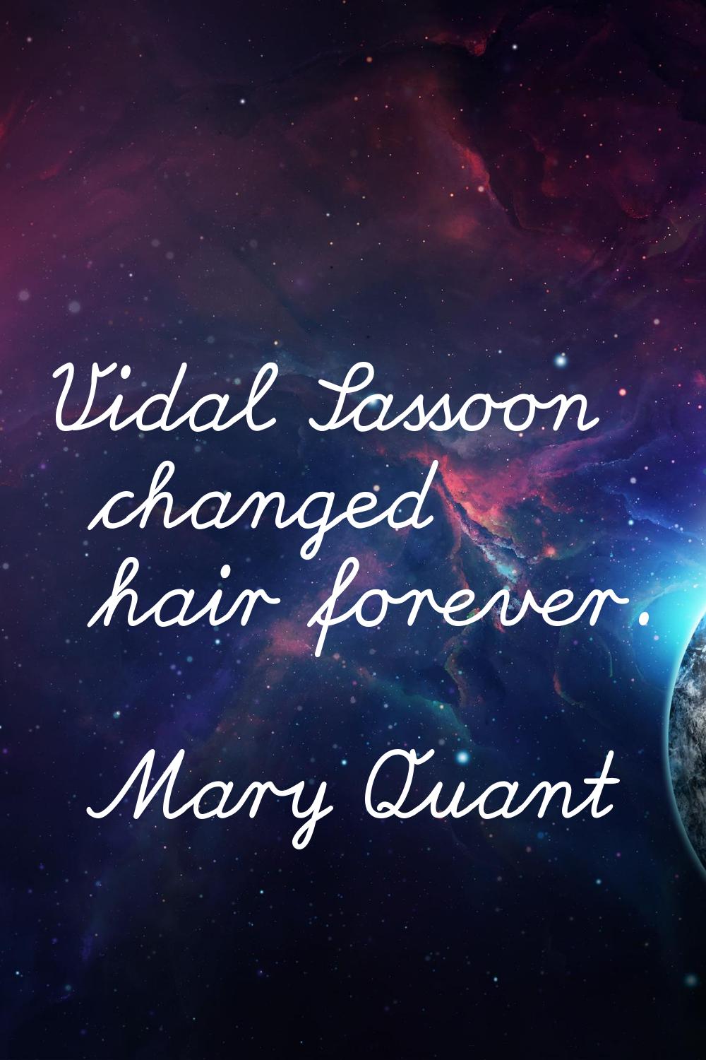 Vidal Sassoon changed hair forever.