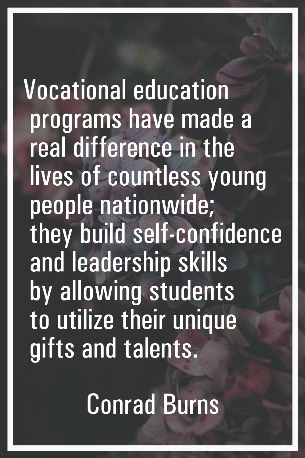 Vocational education programs have made a real difference in the lives of countless young people na