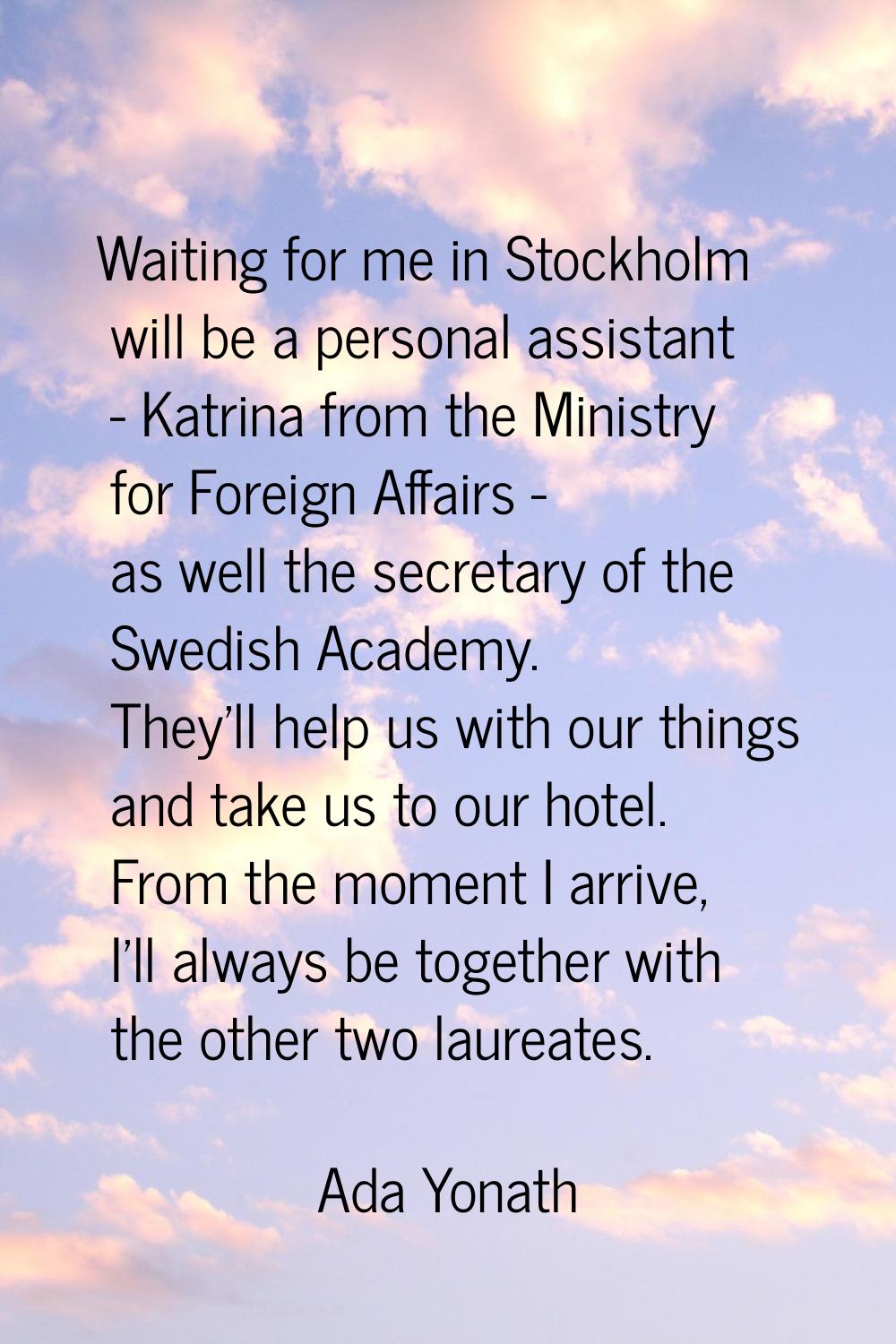 Waiting for me in Stockholm will be a personal assistant - Katrina from the Ministry for Foreign Af