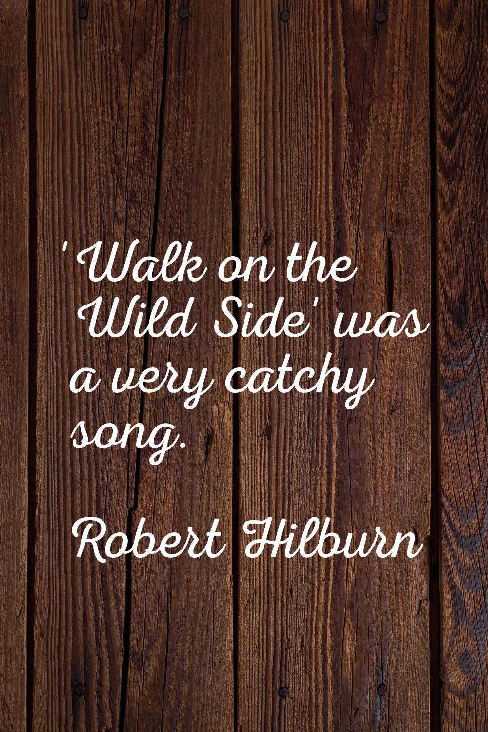 'Walk on the Wild Side' was a very catchy song.