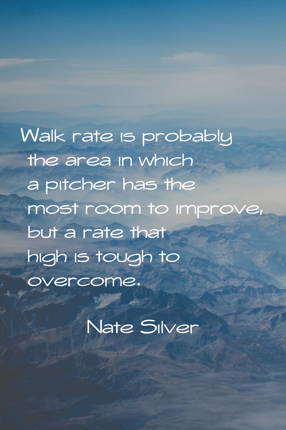 Walk rate is probably the area in which a pitcher has the most room to improve, but a rate that hig