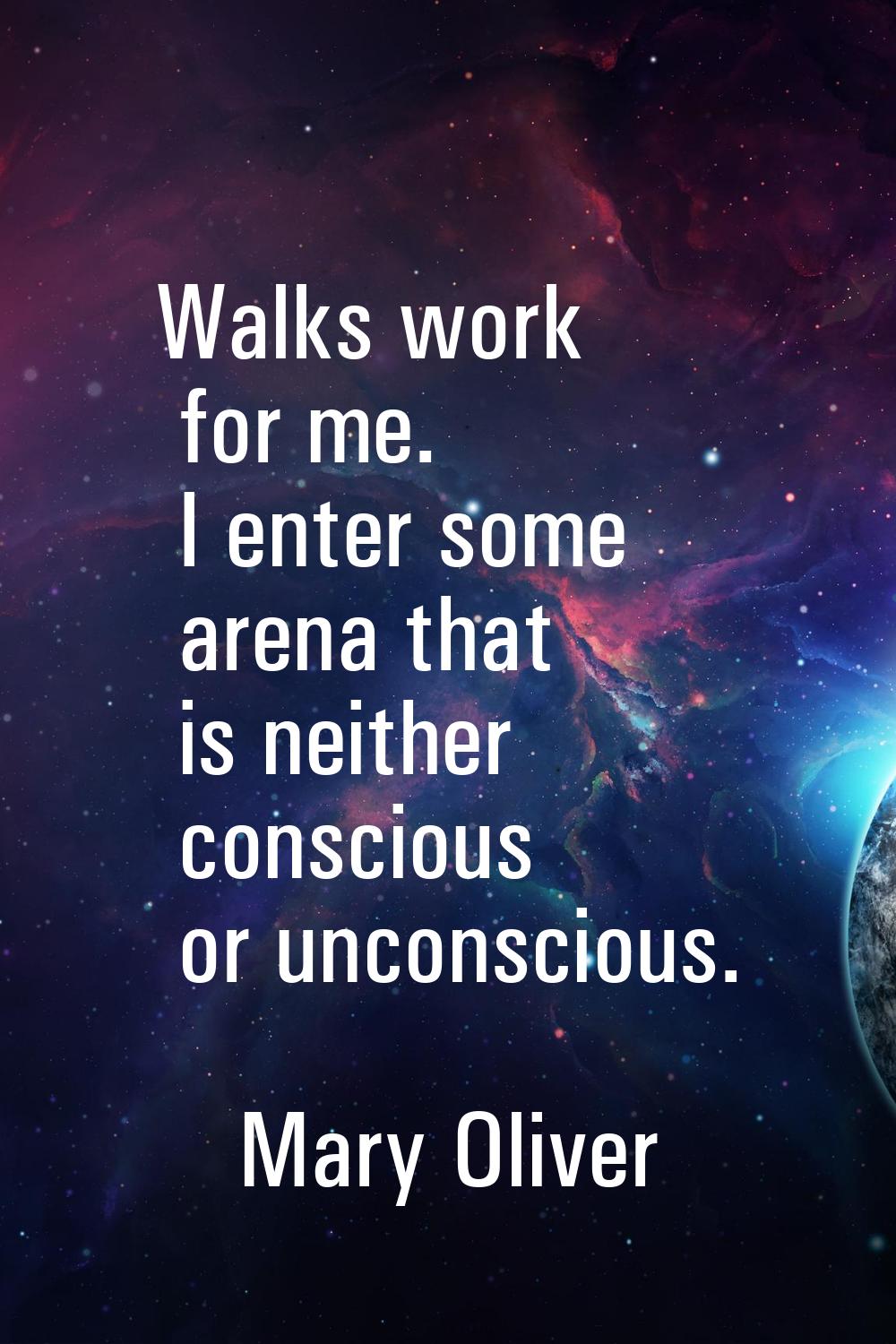 Walks work for me. I enter some arena that is neither conscious or unconscious.