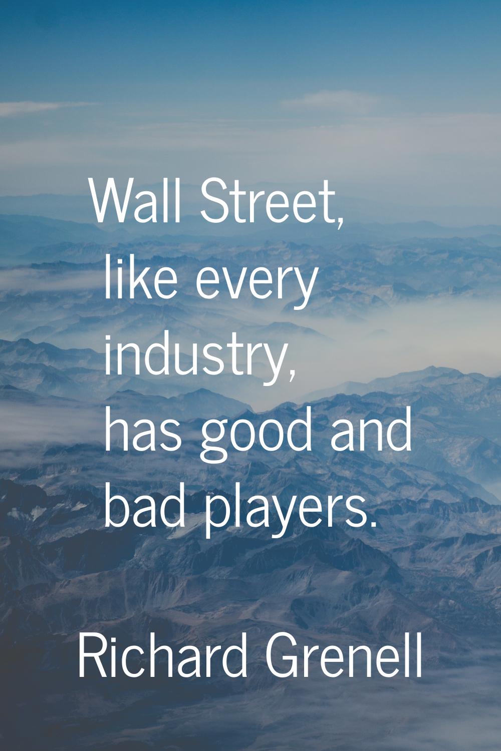 Wall Street, like every industry, has good and bad players.