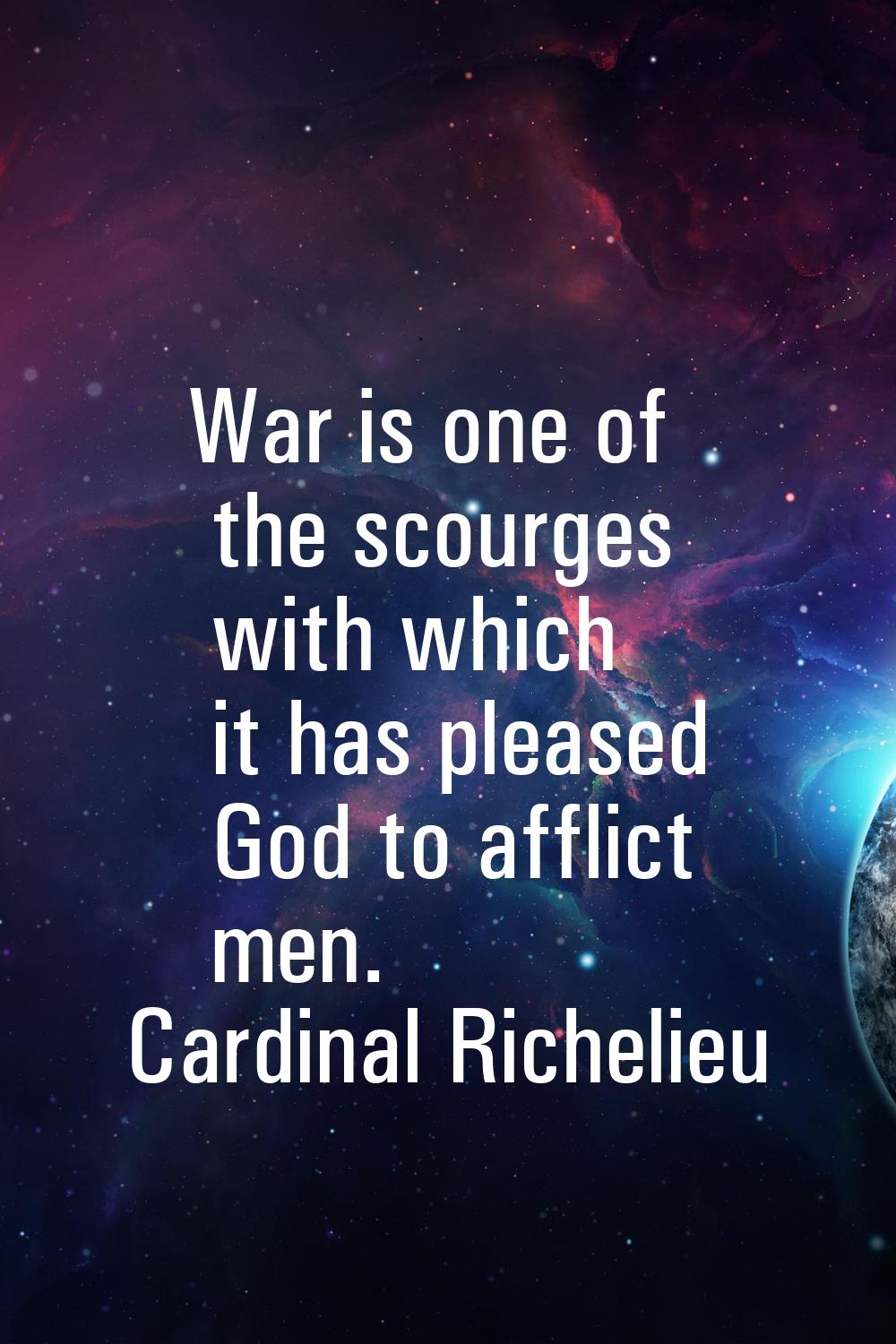 War is one of the scourges with which it has pleased God to afflict men.