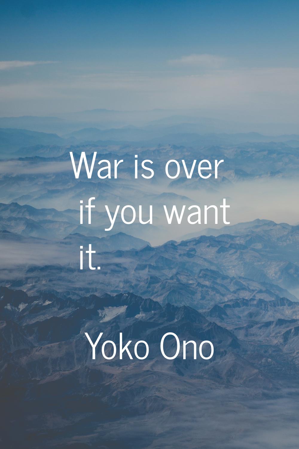 War is over if you want it.