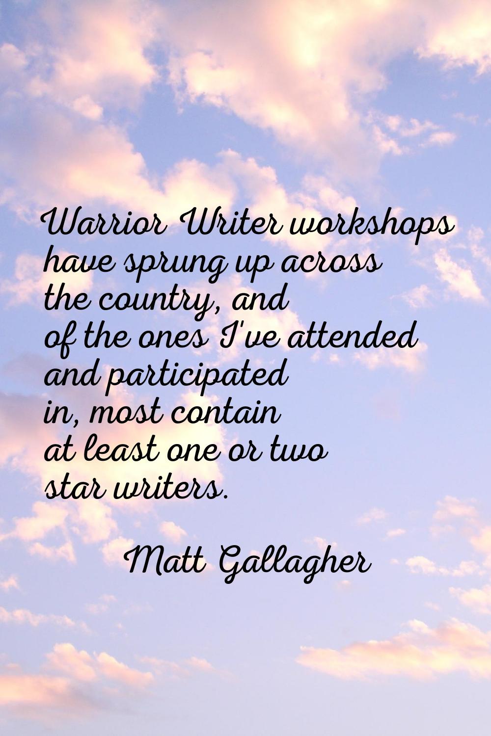Warrior Writer workshops have sprung up across the country, and of the ones I've attended and parti