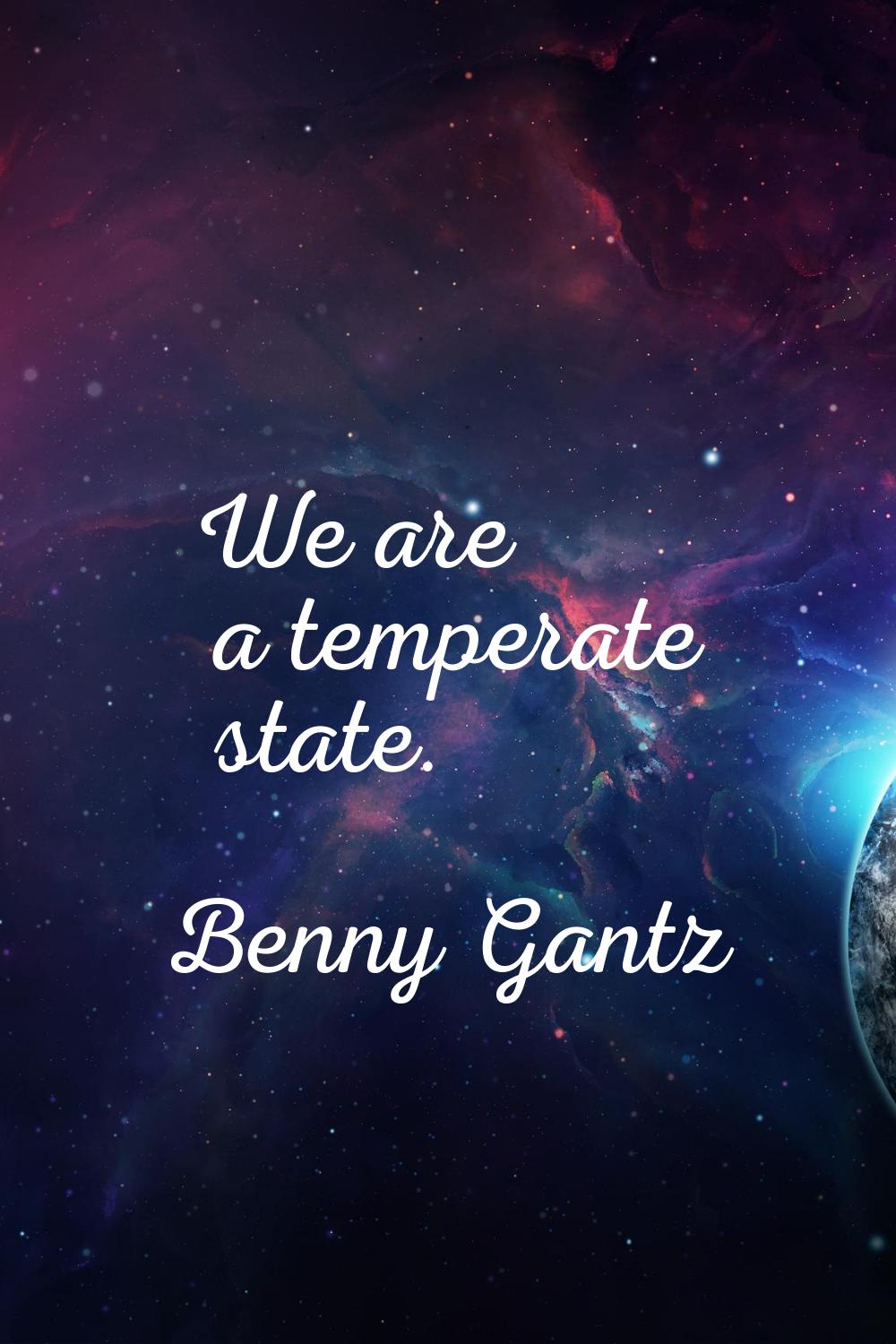 We are a temperate state.