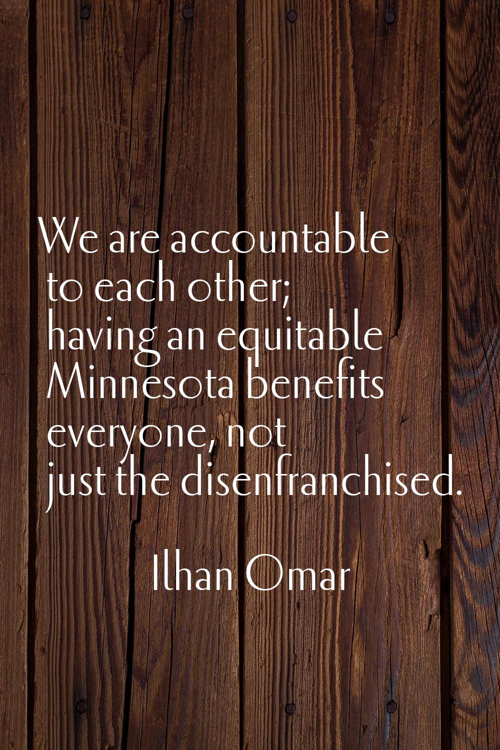 We are accountable to each other; having an equitable Minnesota benefits everyone, not just the dis