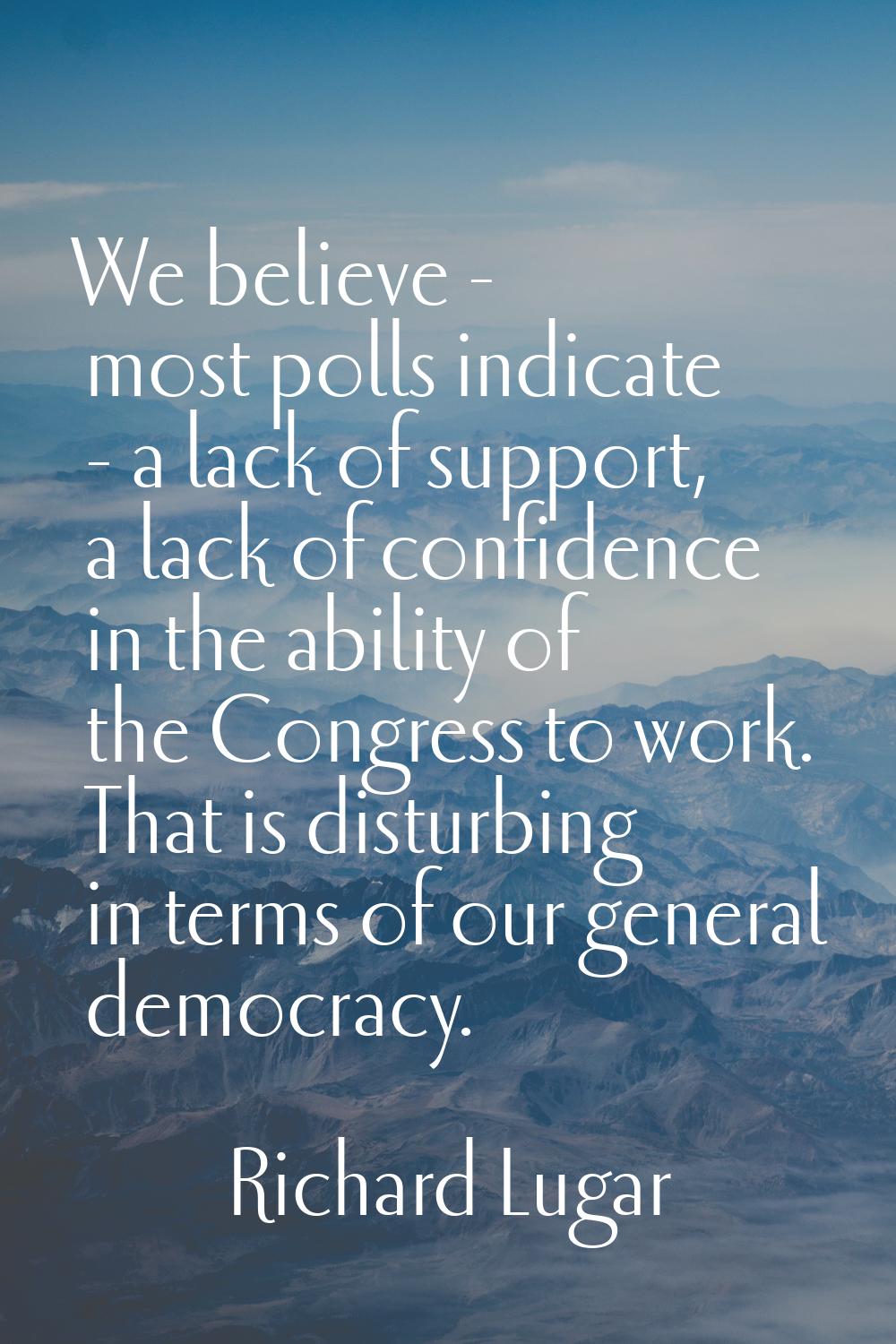 We believe - most polls indicate - a lack of support, a lack of confidence in the ability of the Co