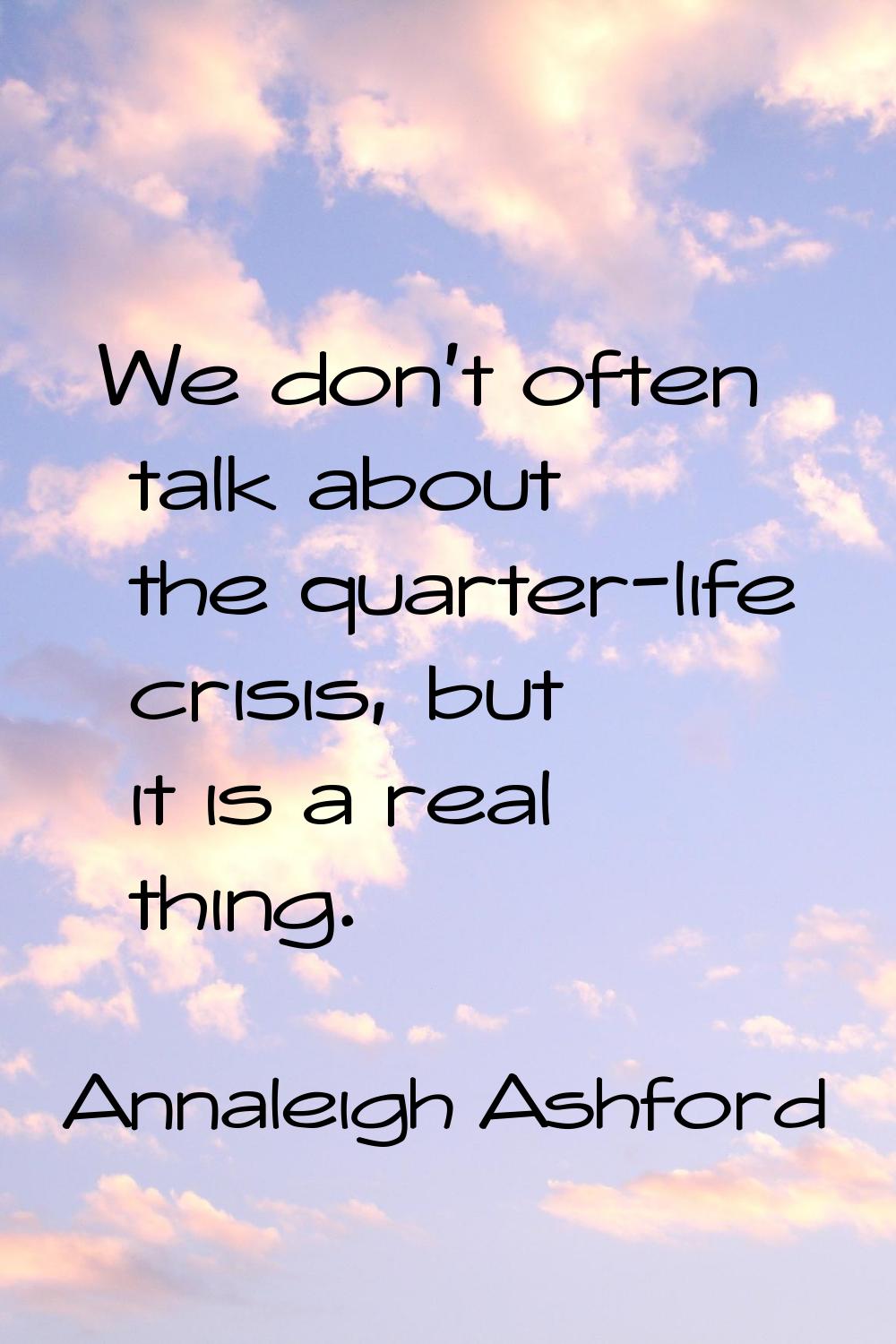 We don't often talk about the quarter-life crisis, but it is a real thing.