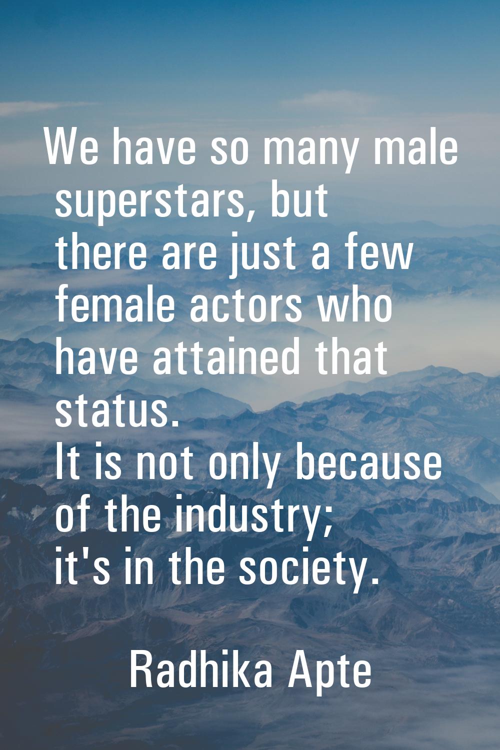 We have so many male superstars, but there are just a few female actors who have attained that stat
