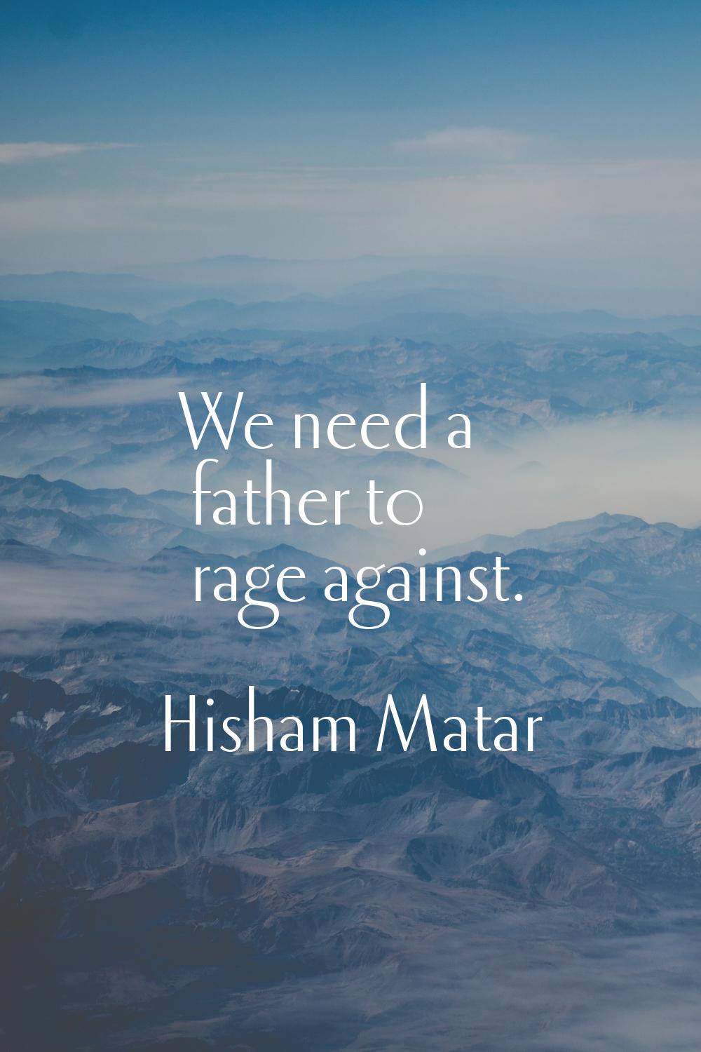 We need a father to rage against.