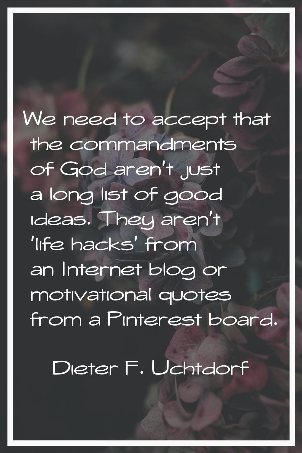 We need to accept that the commandments of God aren't just a long list of good ideas. They aren't '